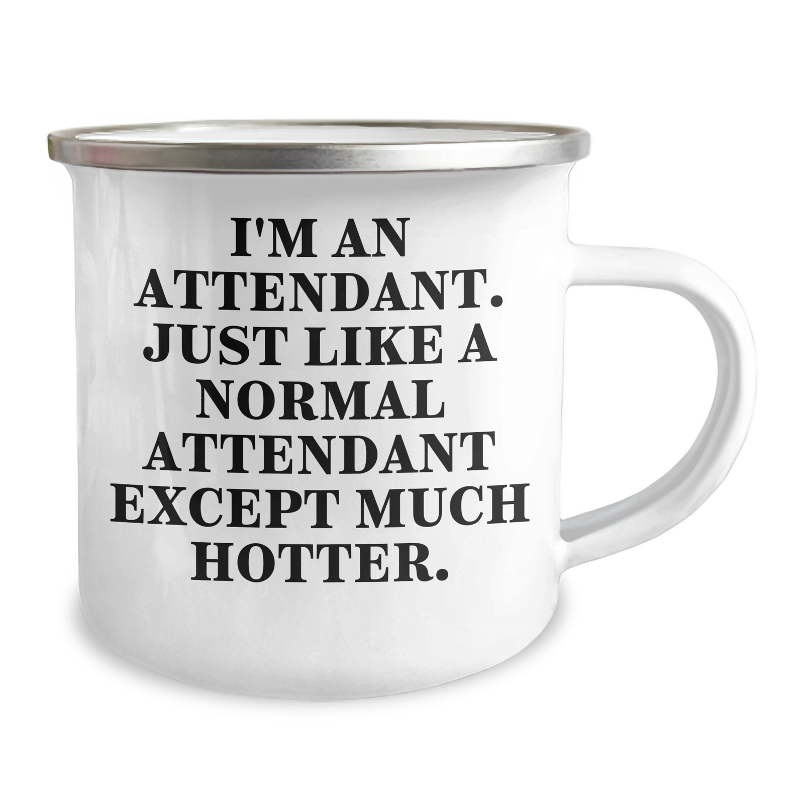 Funny Attendant Gifts - I'm An Attendant. Just Like A Normal Attendant Except Much Hotter. Camping Mug for Father's Day from Family and Friends - Image 2