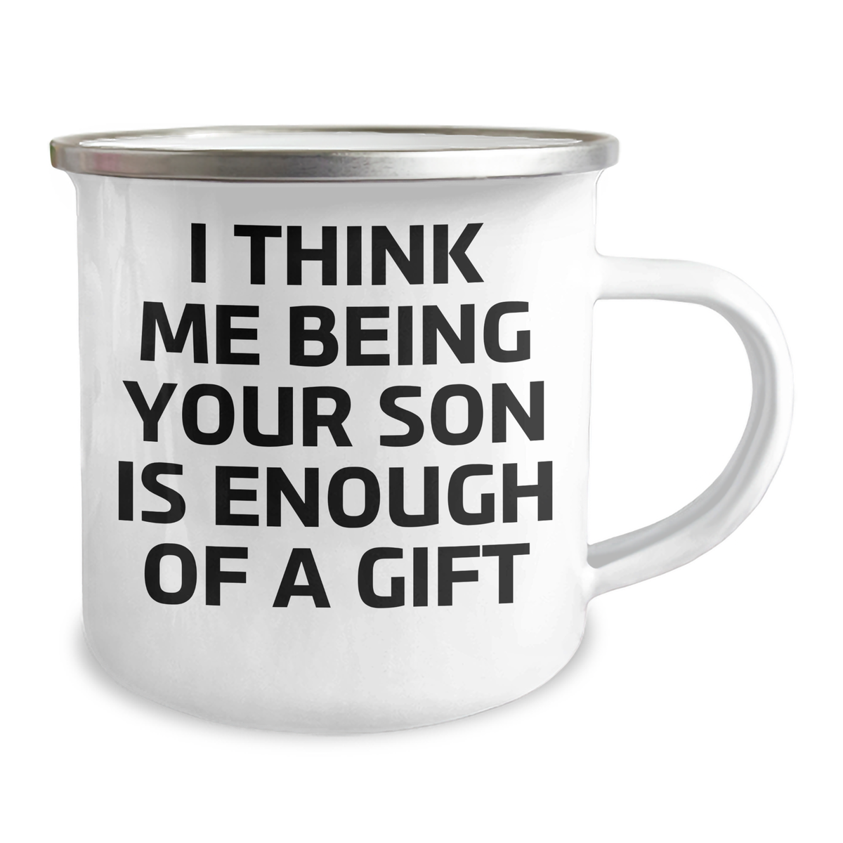 Funny Son Gifts from Dad, Unique Camping Mug for Graduation, 'I Think Me Being Your Son Is Enough Of A Gift' - Gifts from Dad to Son - Image 2