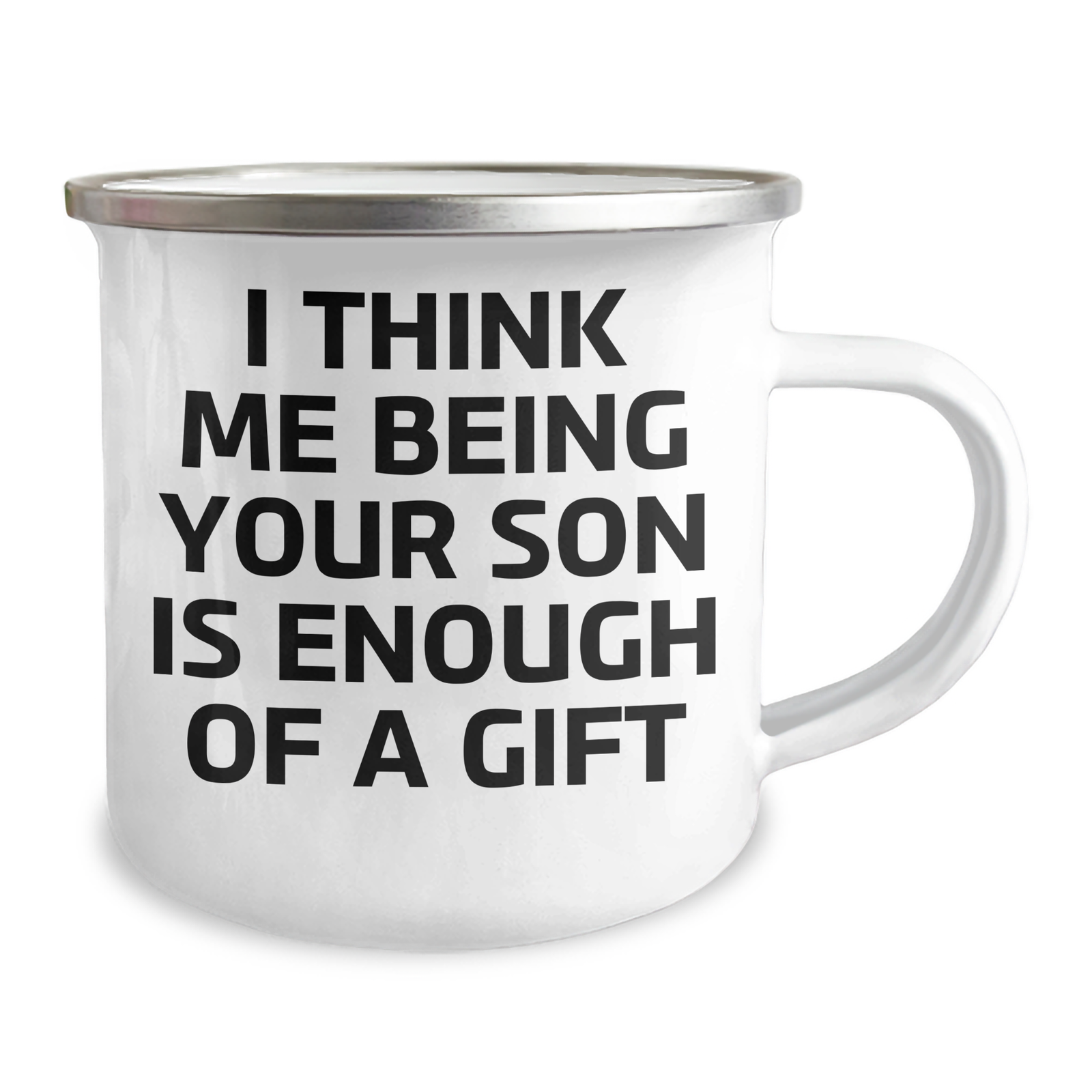 Funny Son Gifts from Dad, Unique Camping Mug for Graduation, 'I Think Me Being Your Son Is Enough Of A Gift' - Gifts from Dad to Son - Image 2