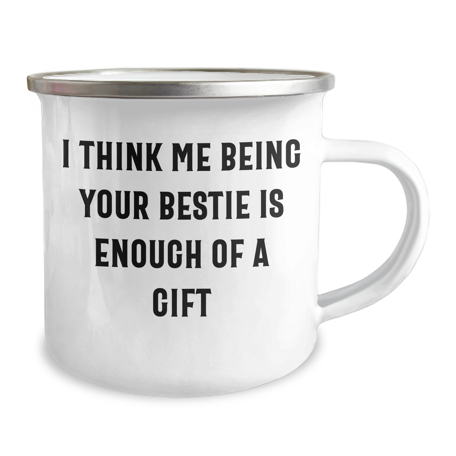 Funny Bestie Gifts from Friends for Him on Father's Day - I Think Me Being Your Bestie Is Enough Of A Gift - 12 oz Camping Mug - Image 2