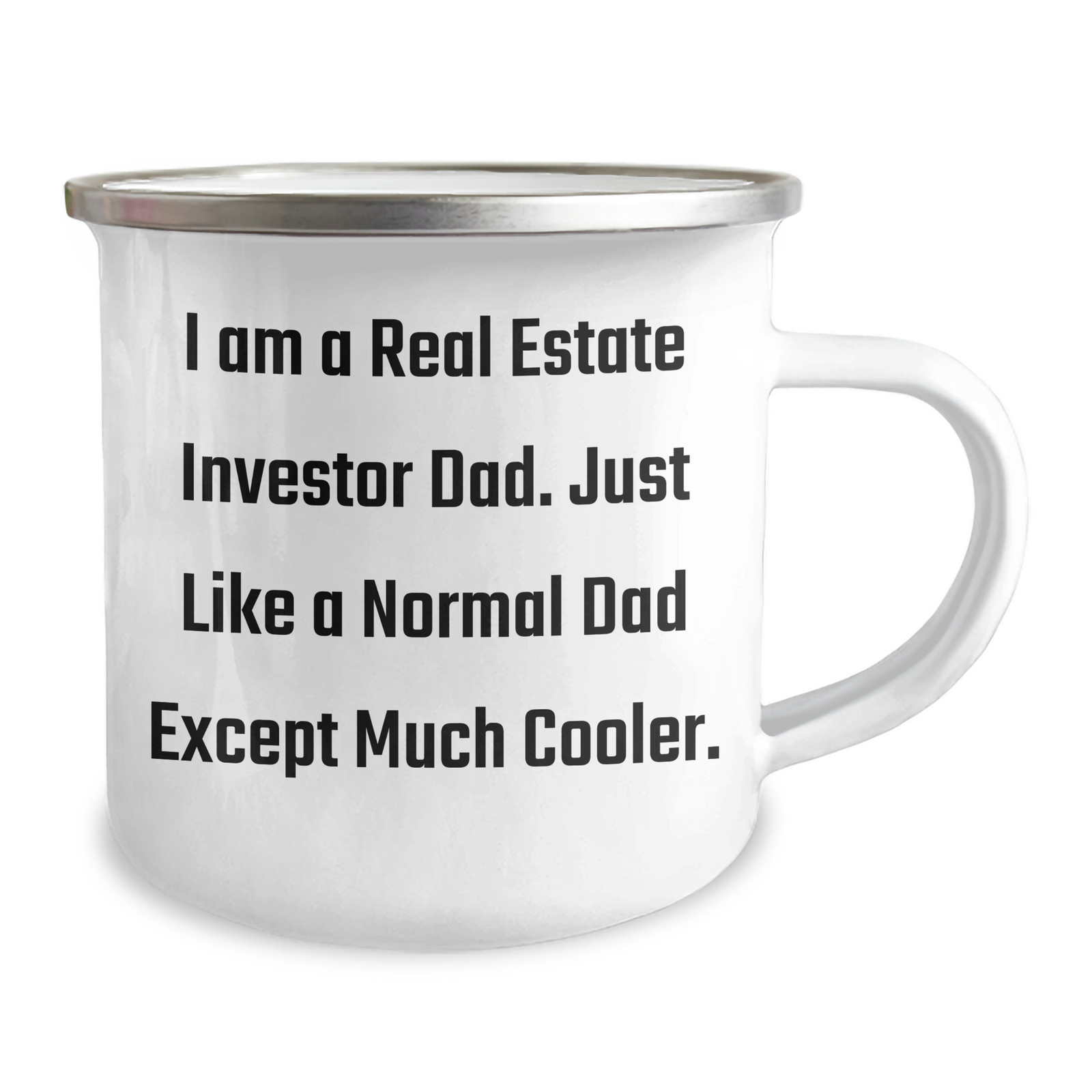 Real Estate Investor Dad Gifts - Camping Mug for Father's Day - 'I Am A Real Estate Investor Dad. Just Like A Normal Dad Except Much Cooler.' - Image 2