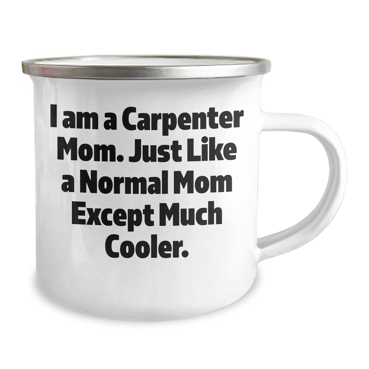 Carpenter Mom's Funny Camping Mug, Gifts from Mom for Dad on Father's Day, I Am A Carpenter Mom. Just Like A Normal Mom Except Much Cooler. - Image 2