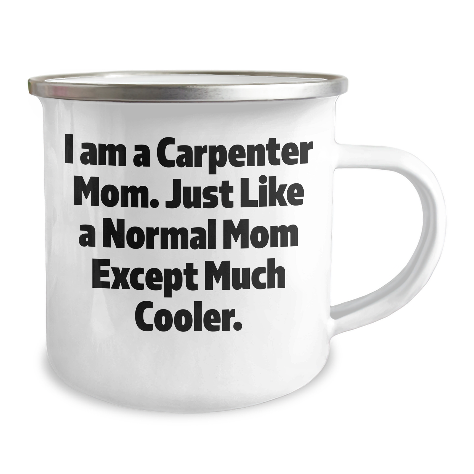 Carpenter Mom's Funny Camping Mug, Gifts from Mom for Dad on Father's Day, I Am A Carpenter Mom. Just Like A Normal Mom Except Much Cooler. - Image 2