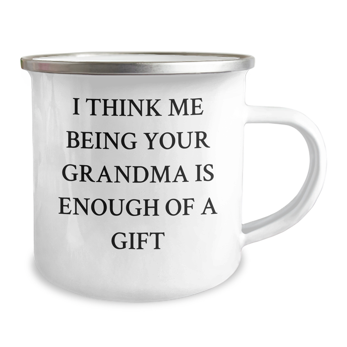 Funny Grandma Gifts for Men or Women, Camping Mug for Graduation, 'I Think Me Being Your Grandma Is Enough Of A Gift' Quote, Gifts from Family or Friends - Image 2
