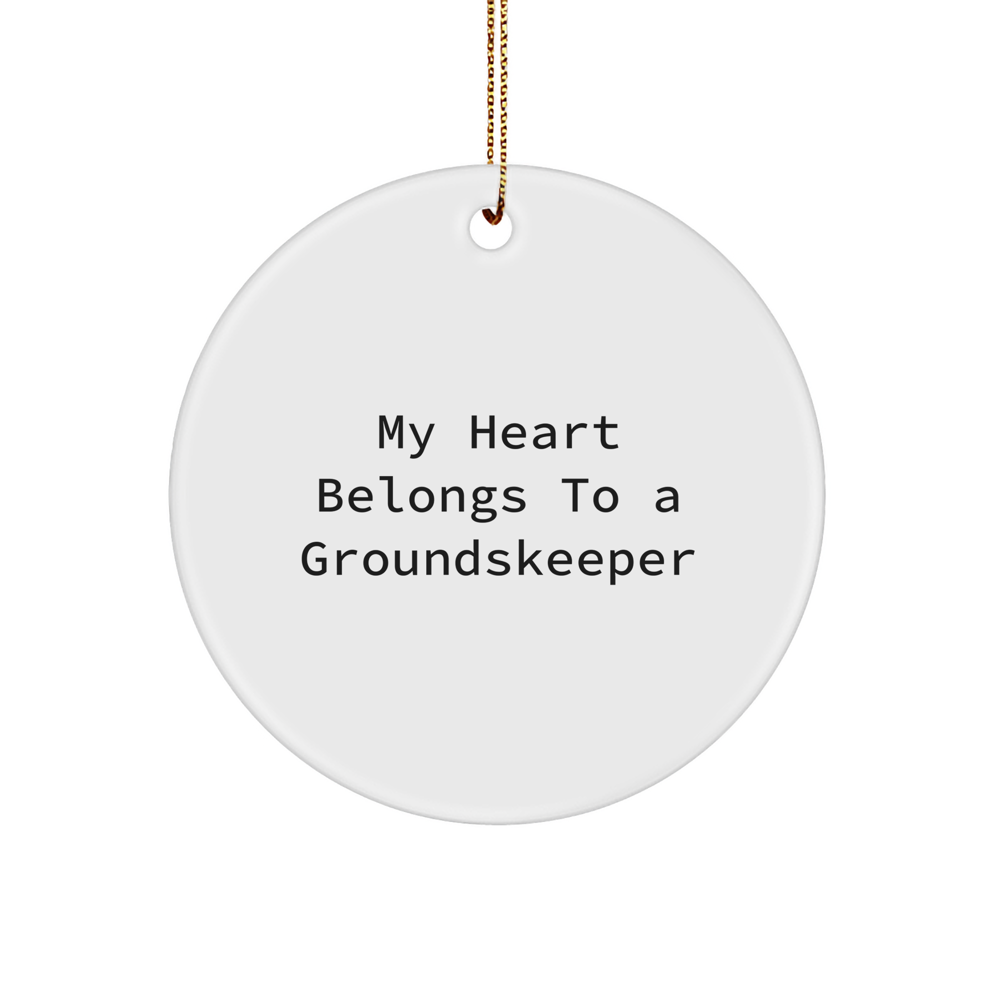 Funny groundskeeper Gifts - 'My Heart Belongs To A groundskeeper' Circle Ornament, Unique Christmas Unique Gifts from Friends or Family for groundskeeper - Image 1