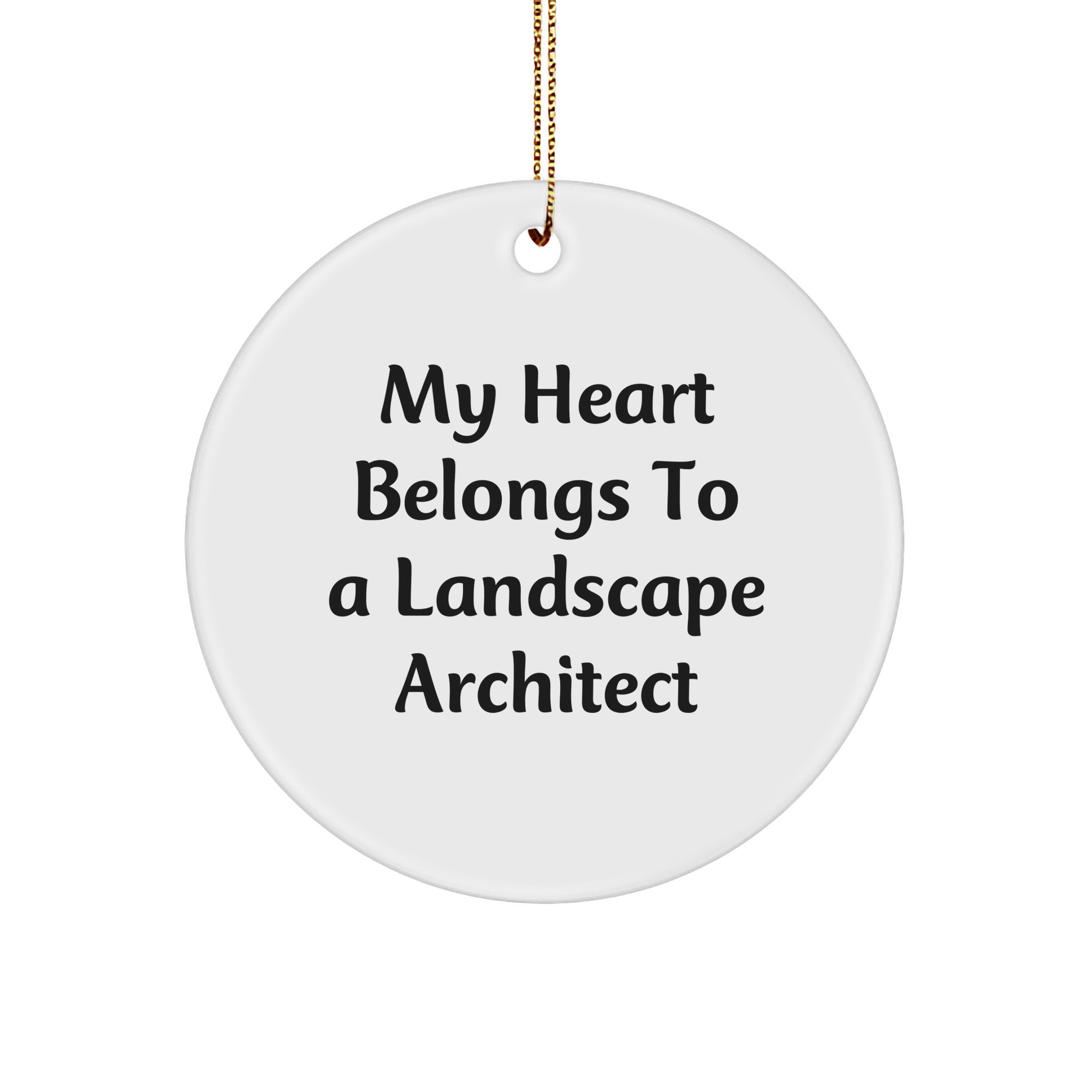 Funny Landscape Architect Gifts from Friends - 'My Heart Belongs To A Landscape Architect' Circle Ornament, Christmas Unique Presents for Landscape Architect - Image 1