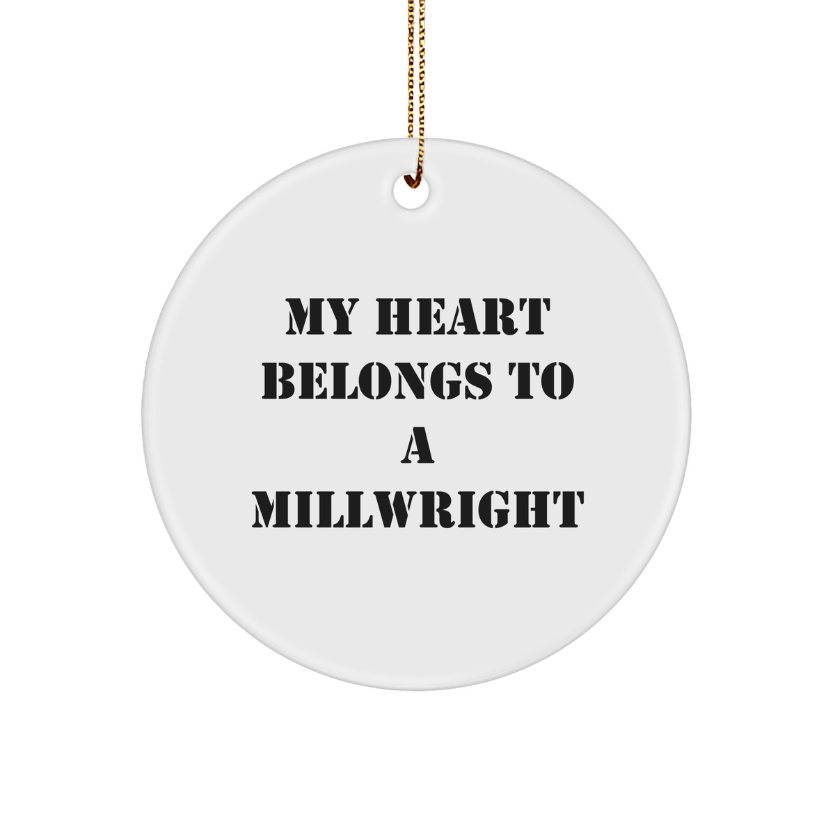 Funny Millwright Gifts from Men for My Heart Belongs To A Millwright Circle Ornament, Christmas Unique Millwright Lover Gifts - Image 1