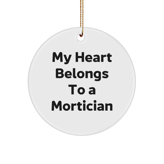 Mortician Gifts from Friends and Family - 'My Heart Belongs To A Mortician' Circle Ornament, Funny Quote, Christmas Unique Gifts for Morticians - Image 1