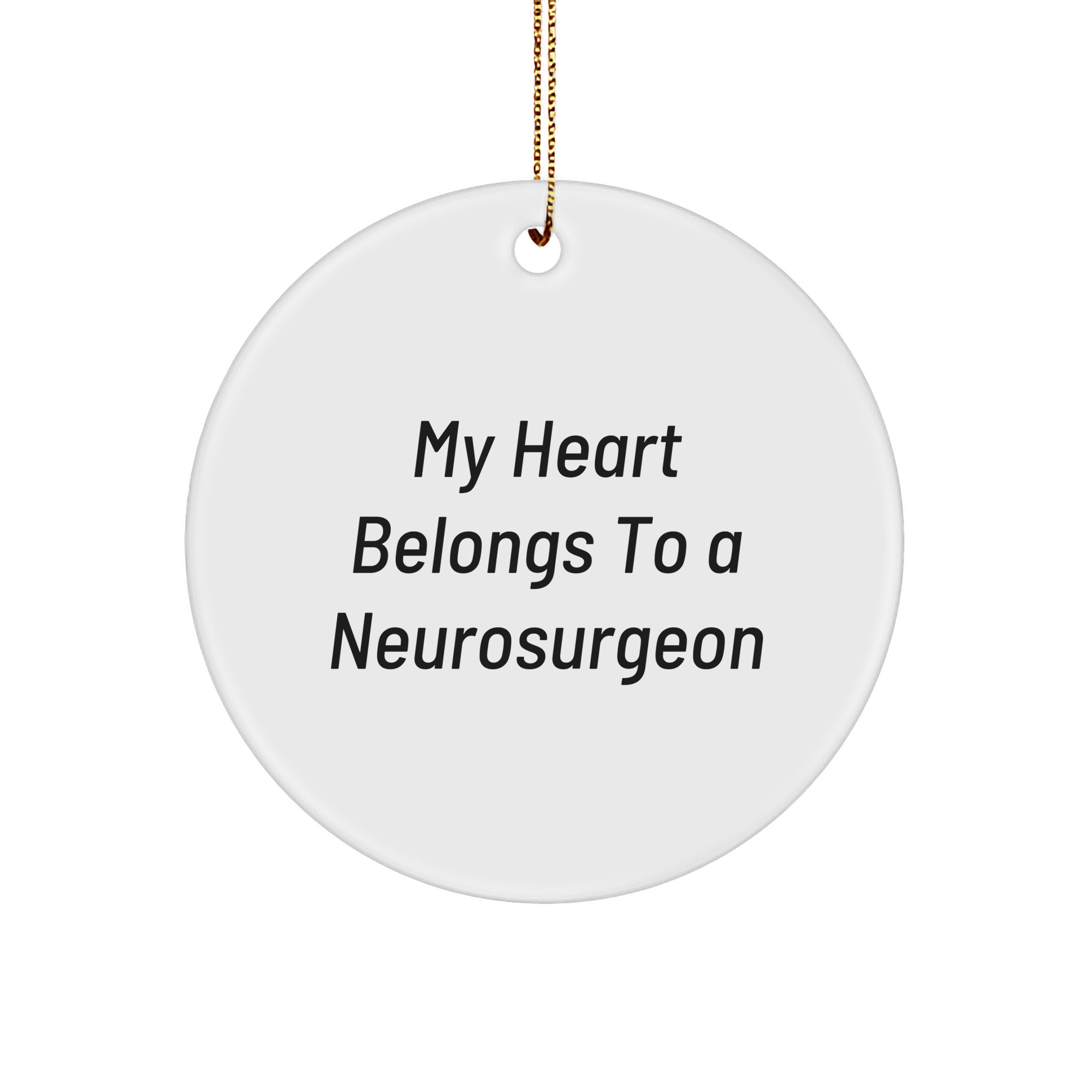 'My Heart Belongs To A Neurosurgeon' Funny Christmas Unique Gifts for Neurosurgeon, Circle Ornament with Festive Gold Cord, Gifts from Friends, Family, or Coworkers - Image 1