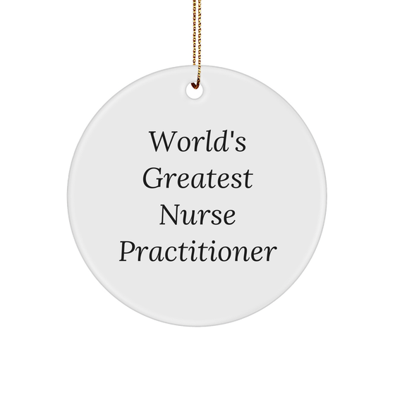 World's Greatest Nurse Practitioner Funny Circle Ornament Gift from Men, Gifts for Nurse Practitioner, Unique Christmas Unique Gifts - Image 1