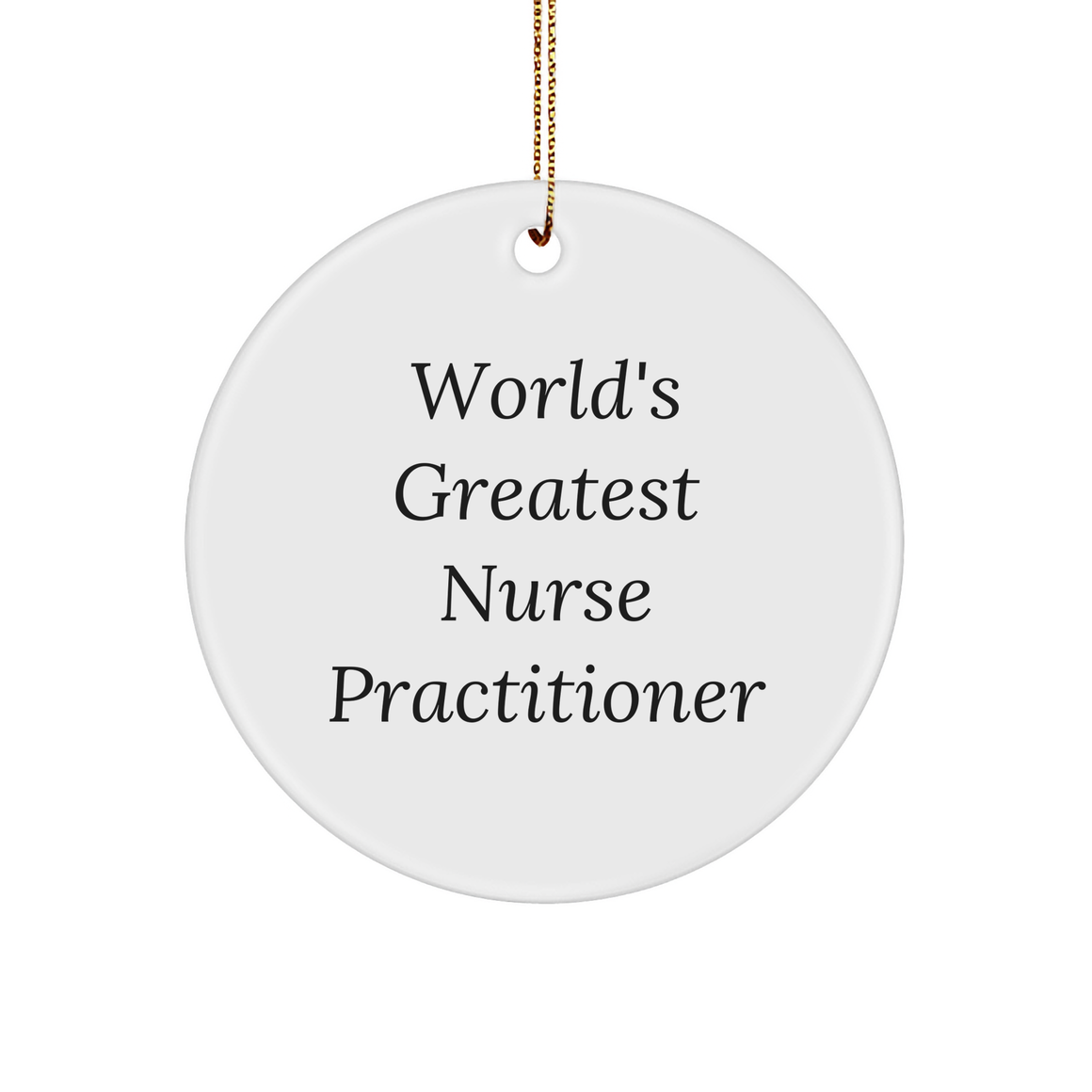 World's Greatest Nurse Practitioner Funny Circle Ornament Gift from Men, Gifts for Nurse Practitioner, Unique Christmas Unique Gifts - Image 1