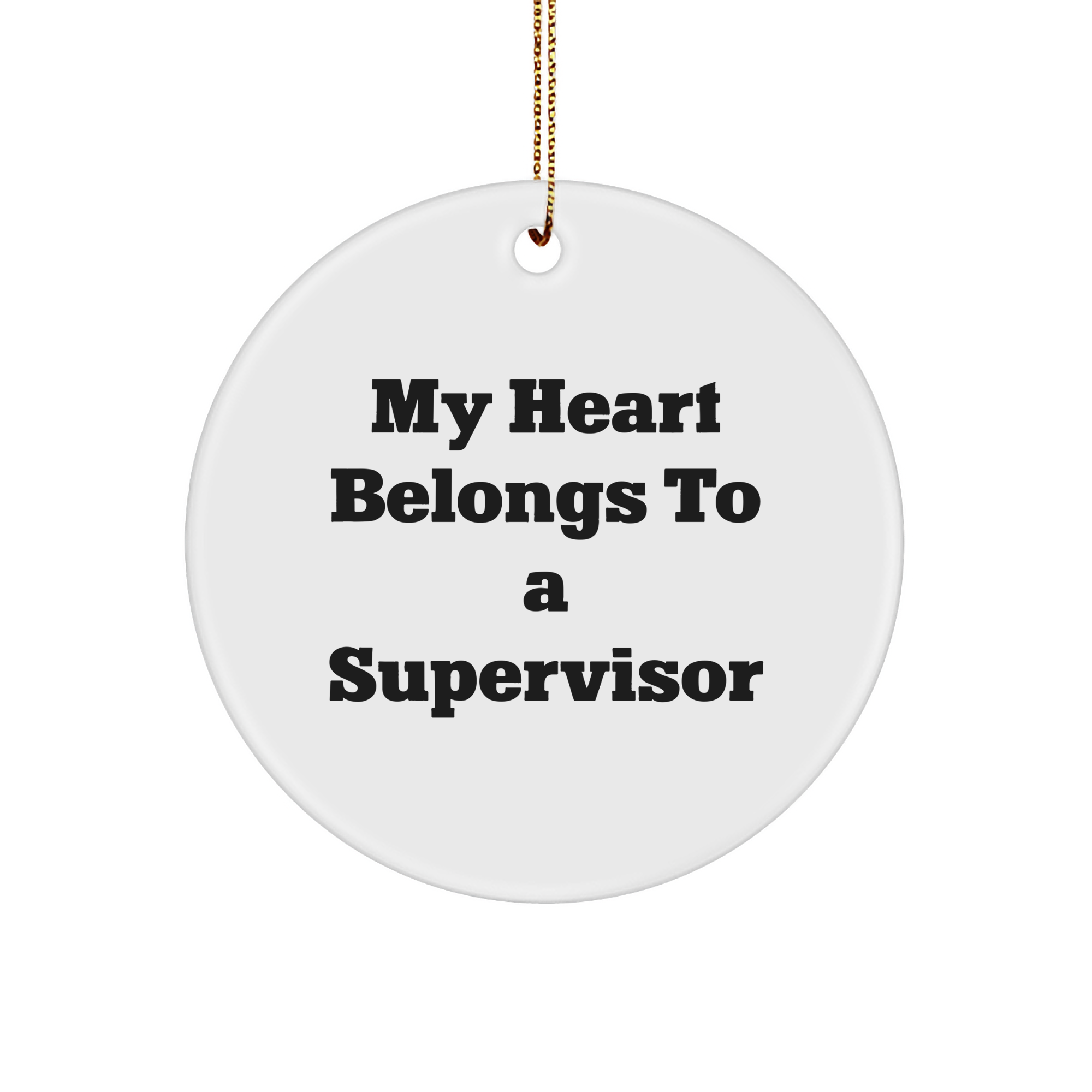Funny Supervisor Gifts from Friends - 'My Heart Belongs To A Supervisor' Circle Ornament for Christmas, Circle Ornament for Supervisor, Supervisor Gifts - Image 1