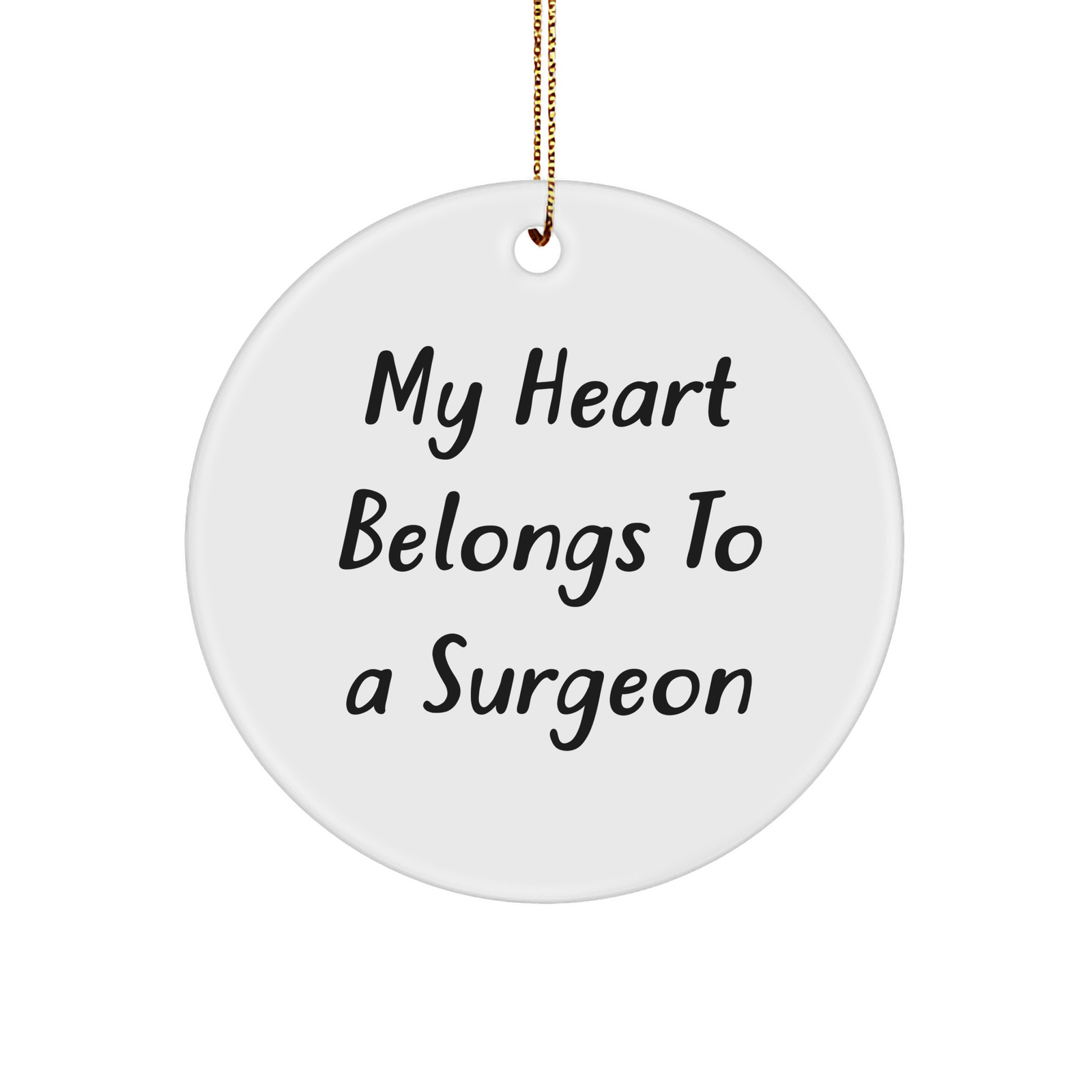 Surgeon Gifts from Friends for Christmas Circle Ornament - 'My Heart Belongs To A Surgeon' Funny Quote - Image 1