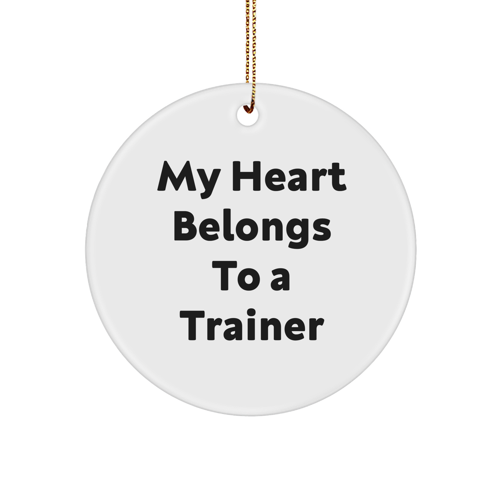 Trainer Gifts from Friends, Circle Ornament with 'My Heart Belongs To A Trainer' Quote, Christmas Unique Trainer Love - Image 1
