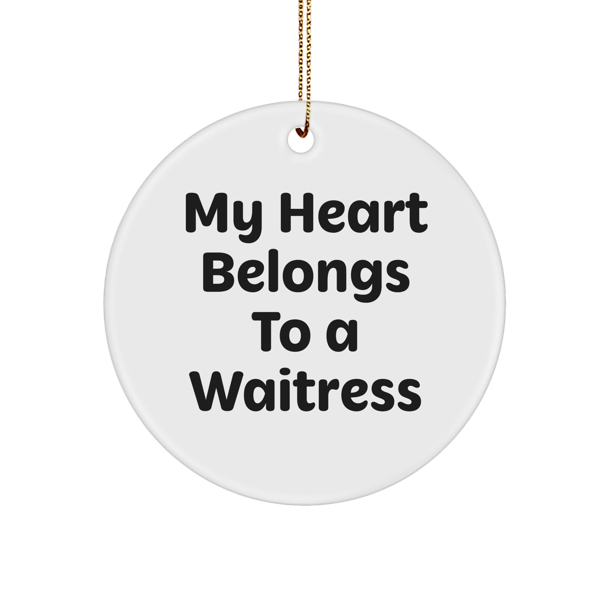 Funny Waitress Gifts from Men to Women - My Heart Belongs To A Waitress Circle Ornament, Gifts for Waitress, Christmas Unique Presents - Image 1