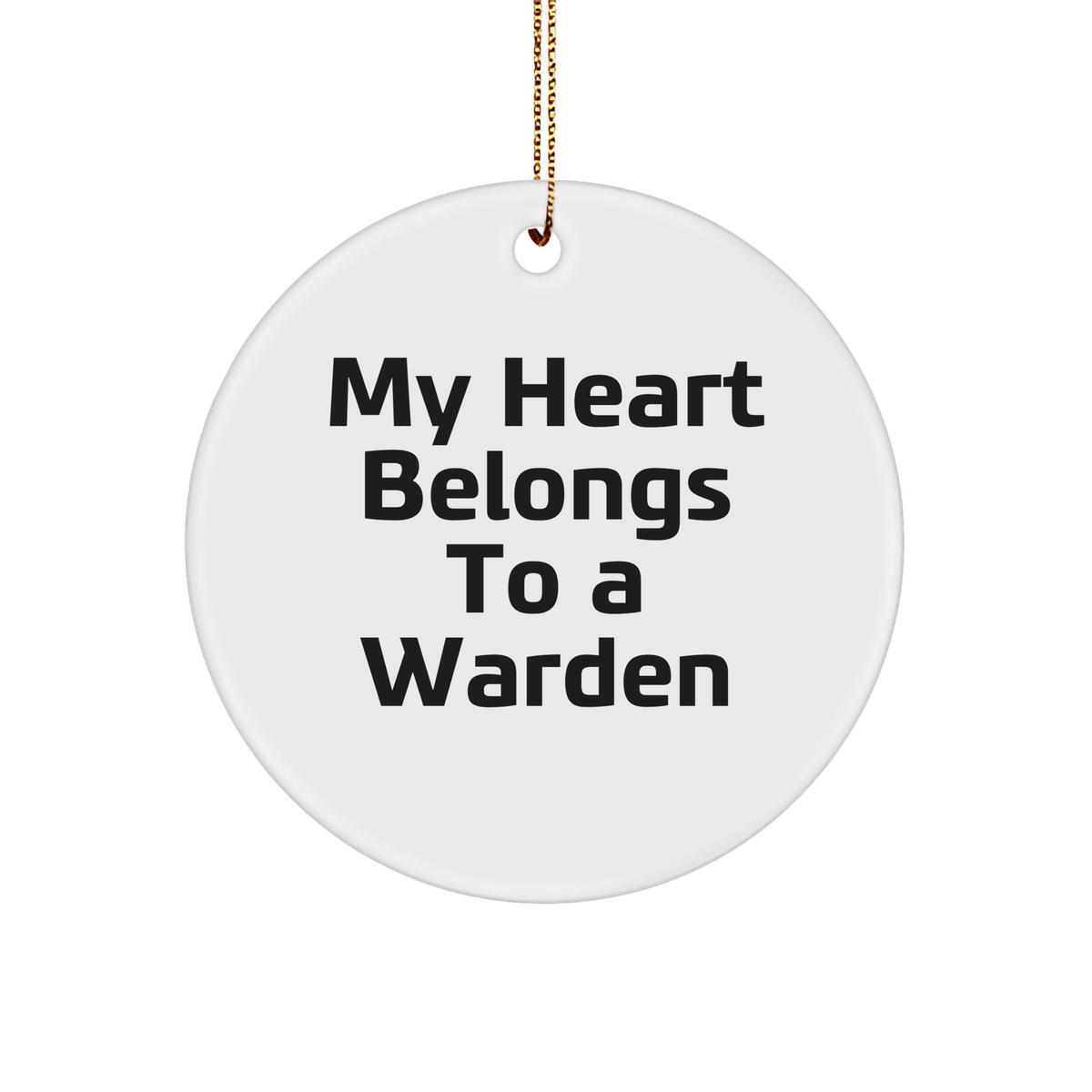 Warden Lover&#39;s Circle Ornament, &#39;My Heart Belongs To A Warden&#39;, Funny Quote Gifts from Friends for Warden - Image 1