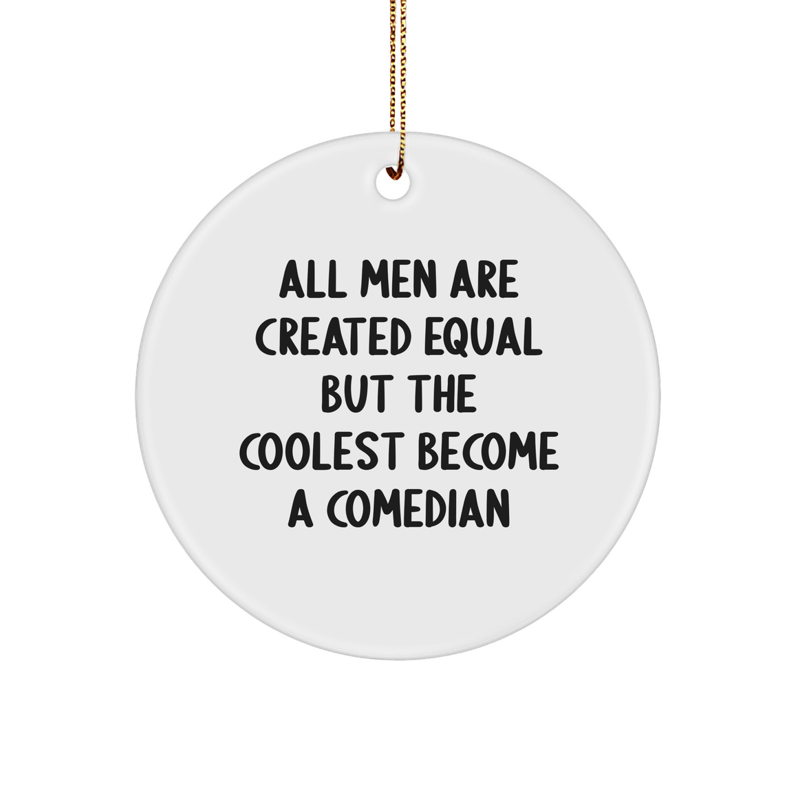 Comedian Gifts from Friends, Funny Circle Ornaments with Inspirational Quote, Christmas Unique Gifts for Men, Comedian Lovers, and Comedian Enthusiasts, Gifts for Comedian, Comedian Circle Ornament - Image 1