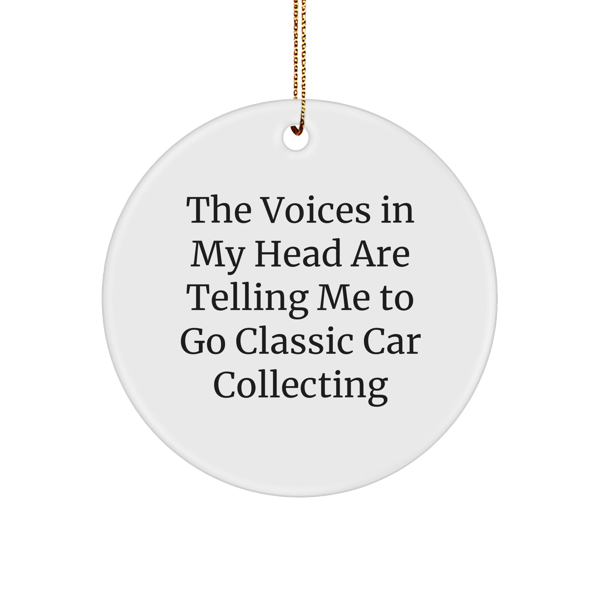 Funny Classic Car Collecting Gifts from Men for Friends with Circle Ornament Quote - Image 1