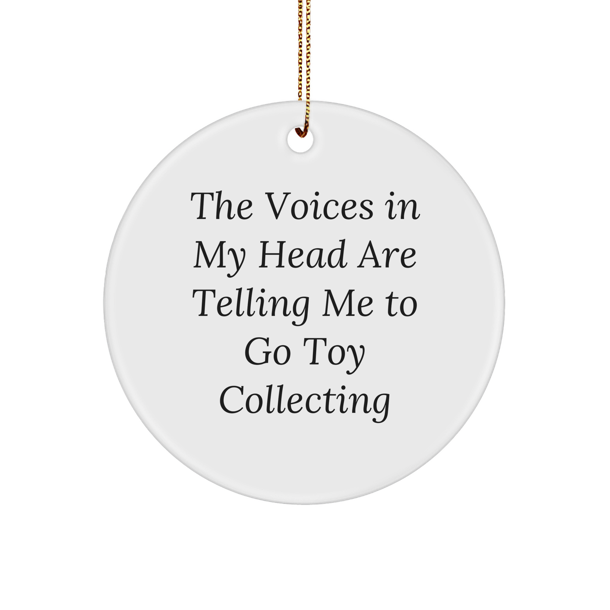 Funny Toy Collecting Gifts from Friends - 'The Voices In My Head Are Telling Me To Go Toy Collecting' Circle Ornament for Christmas, Gifts for Toy Collecting Enthusiasts - Image 1