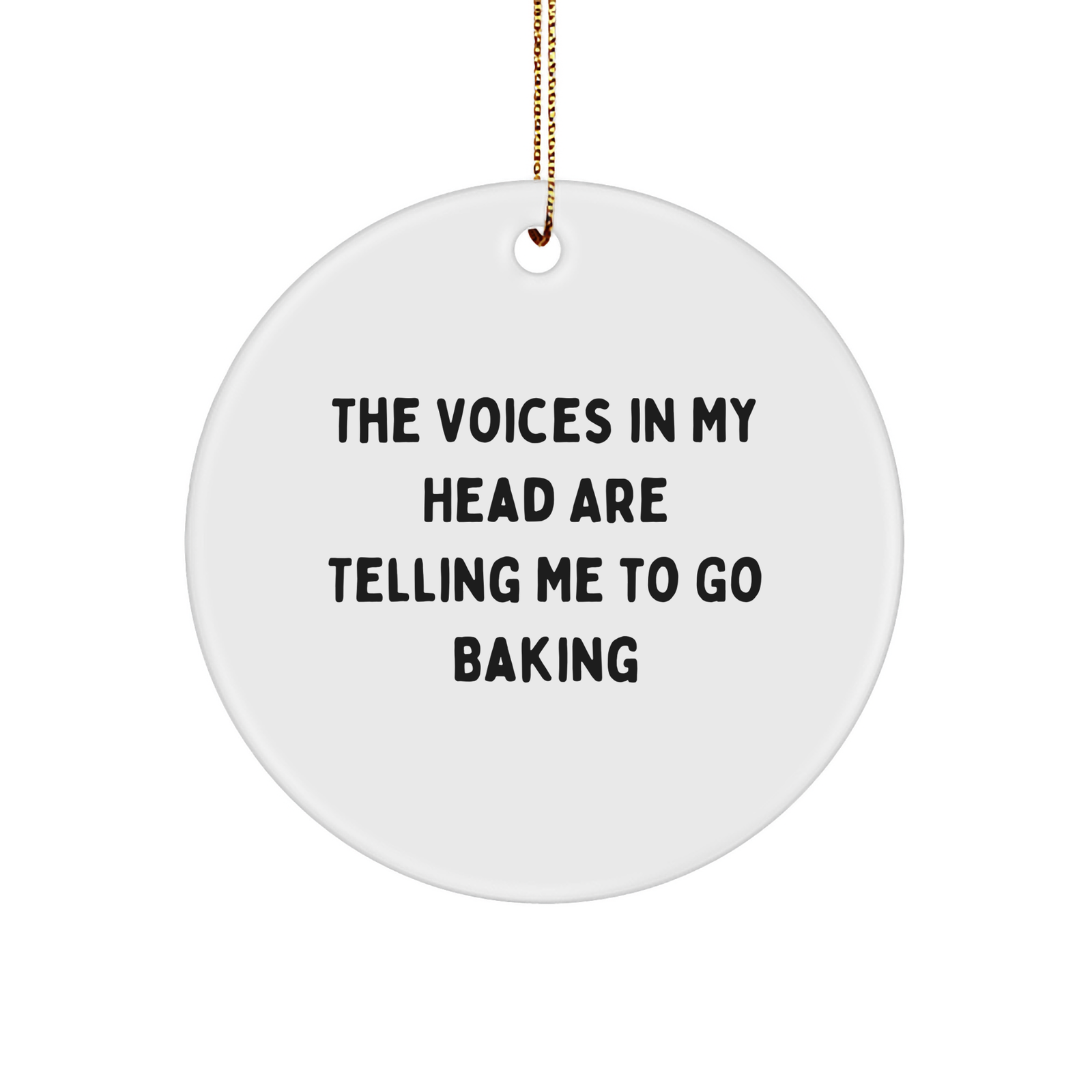 Funny Baking Gifts for Friends, Circle Ornament with 'The Voices In My Head Are Telling Me To Go Baking' Quote, Perfect for Christmas, Gifts from Friends, Gifts for Baking Enthusiasts - Image 1
