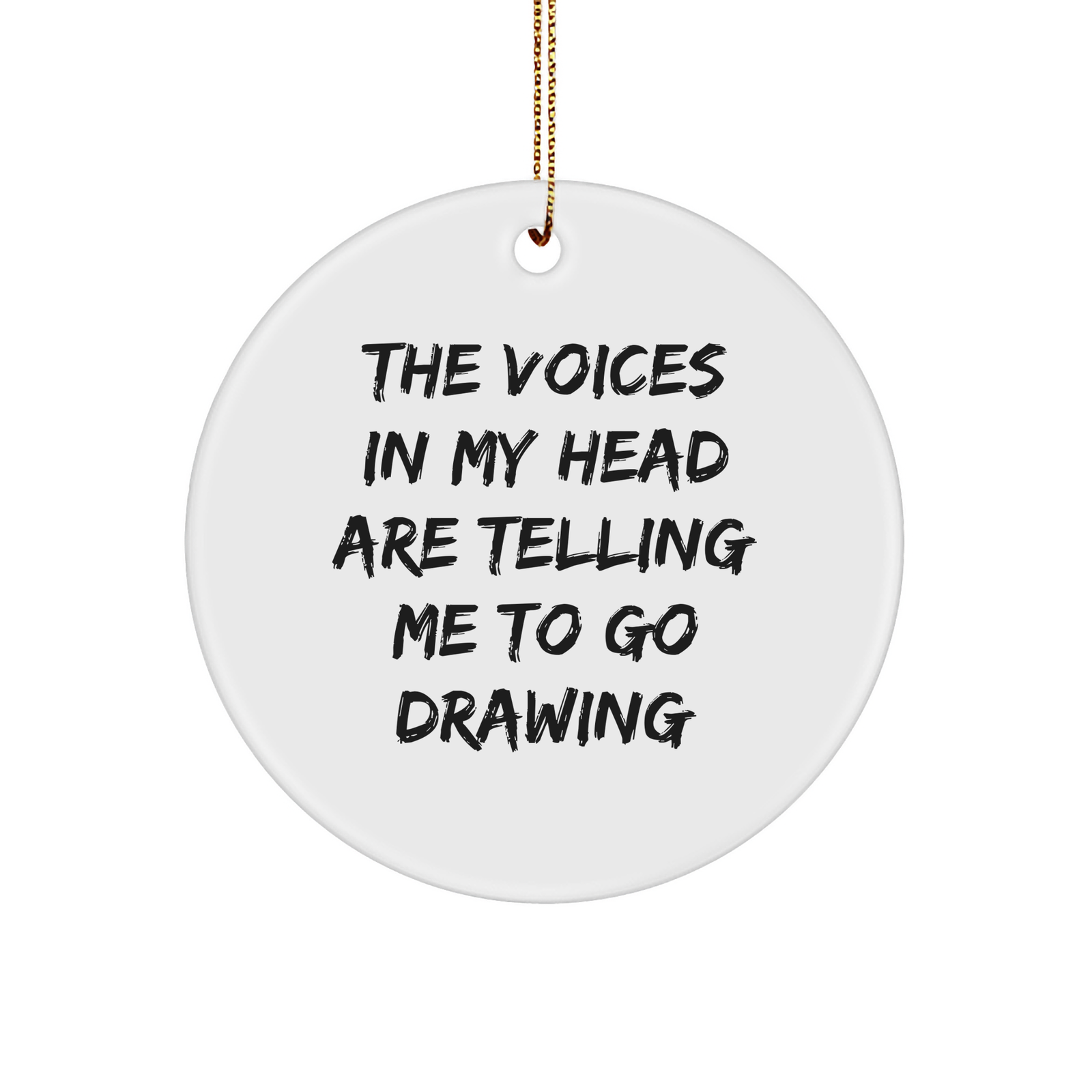 Funny Drawing Circle Ornament, Gifts from Friends for Drawing Enthusiasts, 'The Voices In My Head Are Telling Me To Go Drawing', Christmas Unique Gifts - Image 1