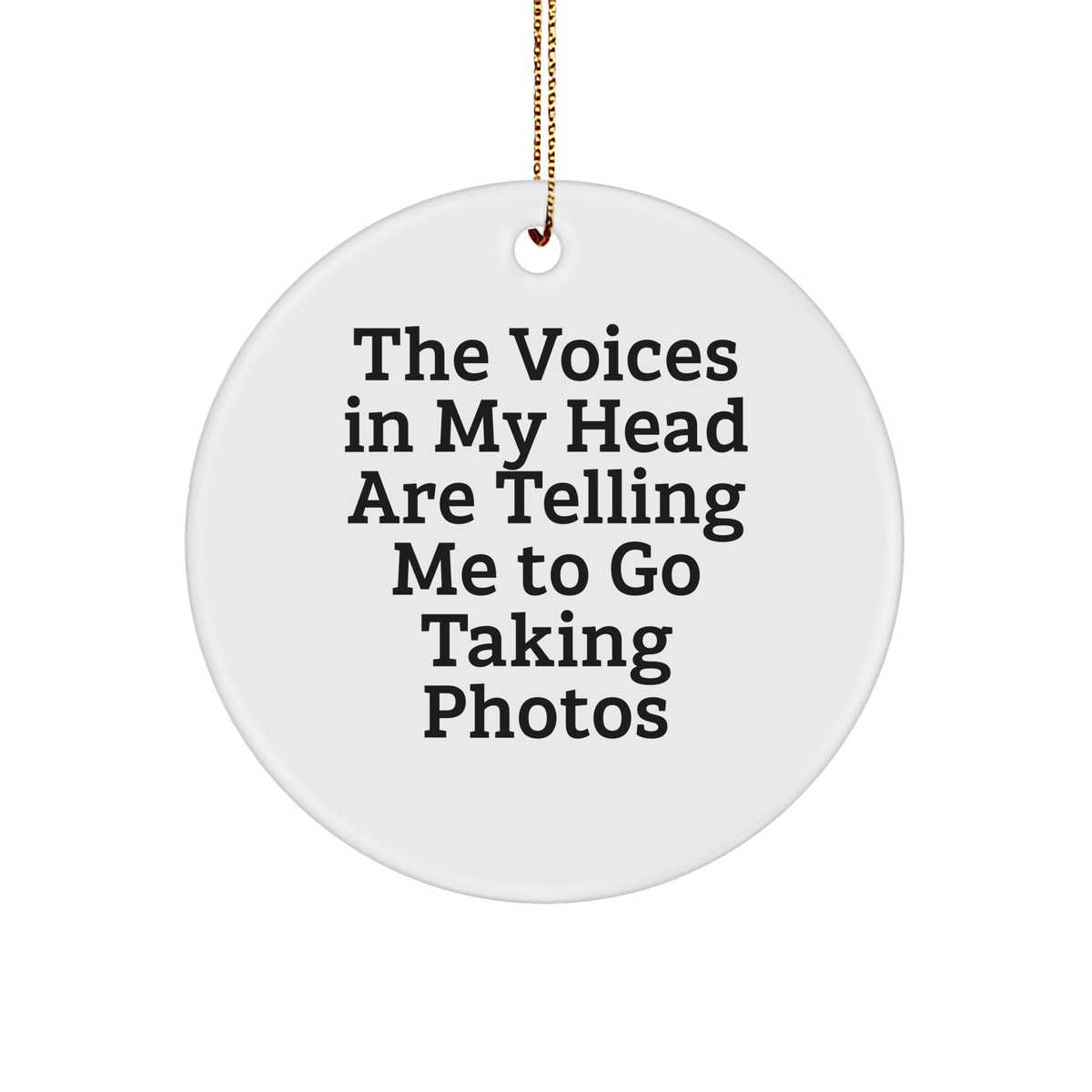 Funny Taking Photos Gifts from Friends, Perfect Circle Ornament for Taking Photos Lovers, &#39;The Voices In My Head Are Telling Me To Go Taking Photos&#39; Quote, Christmas Unique Gifts for Women - Image 1