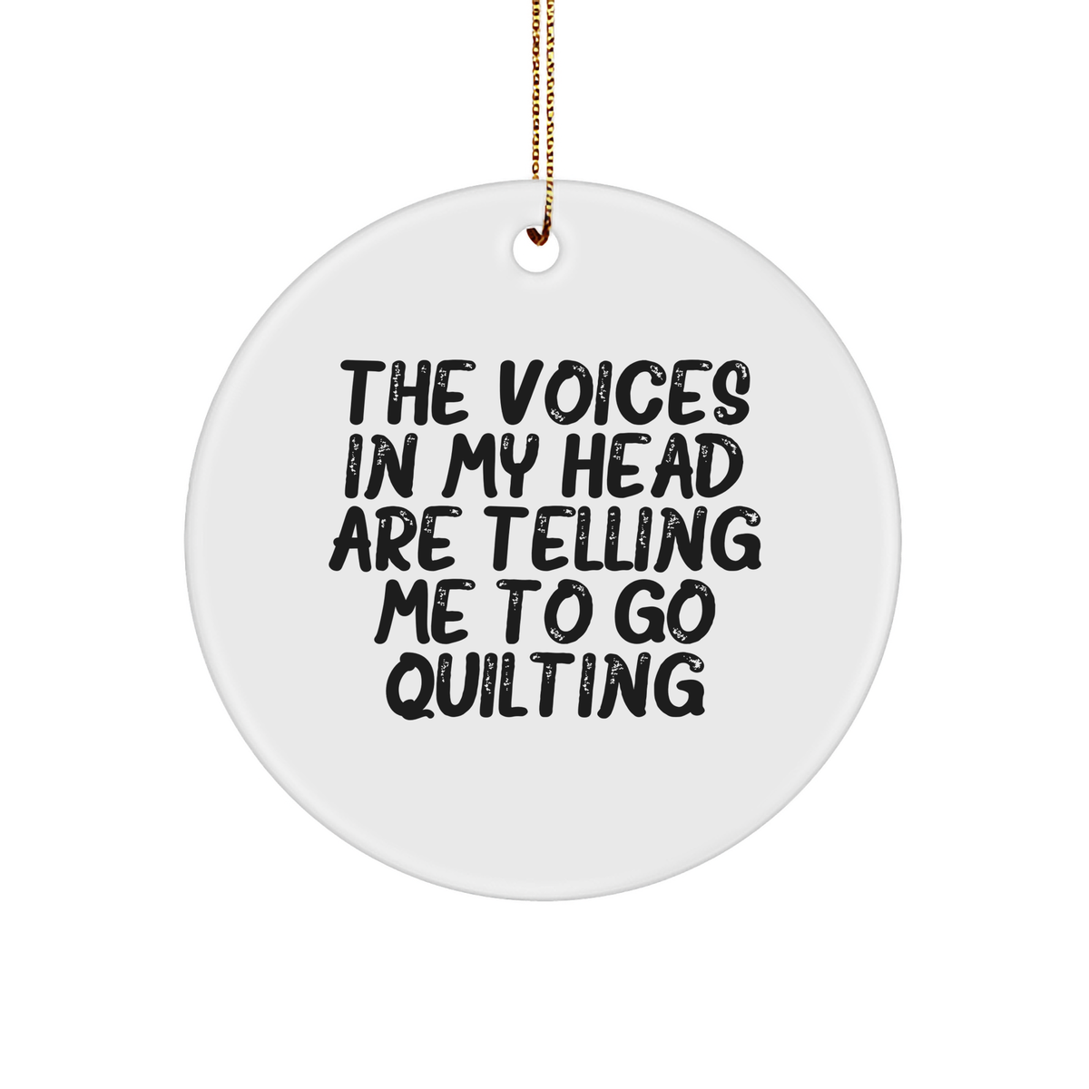 Funny Quilting Gifts for Friends from - 'The Voices In My Head Are Telling Me To Go Quilting' Circle Ornament, Quilting Decor for Christmas - Image 1