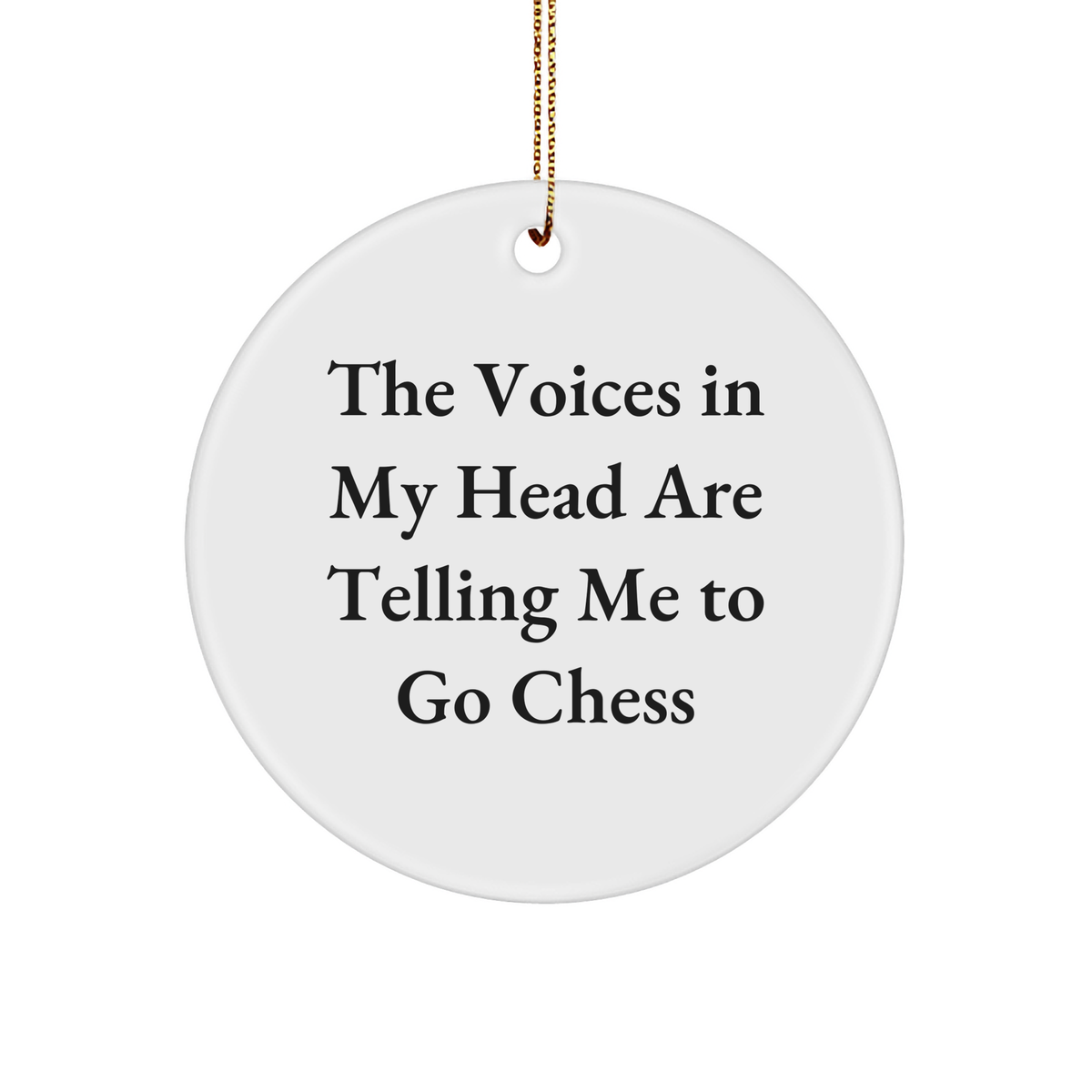 Funny Chess Gifts from Friends for Men - Circle Ornament with &#39;The Voices In My Head Are Telling Me To Go Chess&#39; Quote - Christmas Unique Presents - Image 1