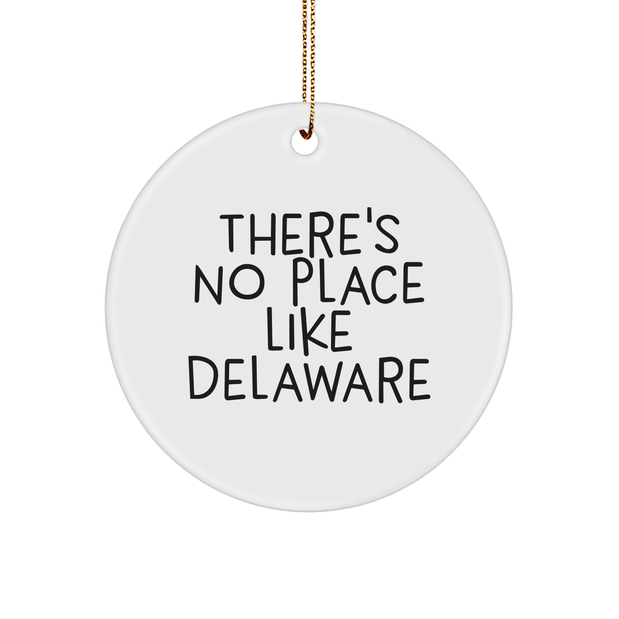 Delaware Circle Ornament, There's No Place Like Delaware, Funny Quote, Christmas Unique Gift for Delaware Enthusiasts, Gifts from Family to Delaware, Circle Shaped, White, MDF, 2.75'',
   - Image 1