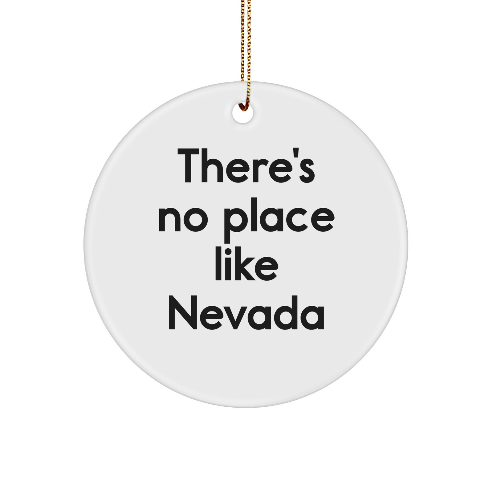 Nevada Circle Ornament,'There's No Place Like Nevada' Funny White Circle Ornament Gifts from Friends to Family for Christmas - Image 1