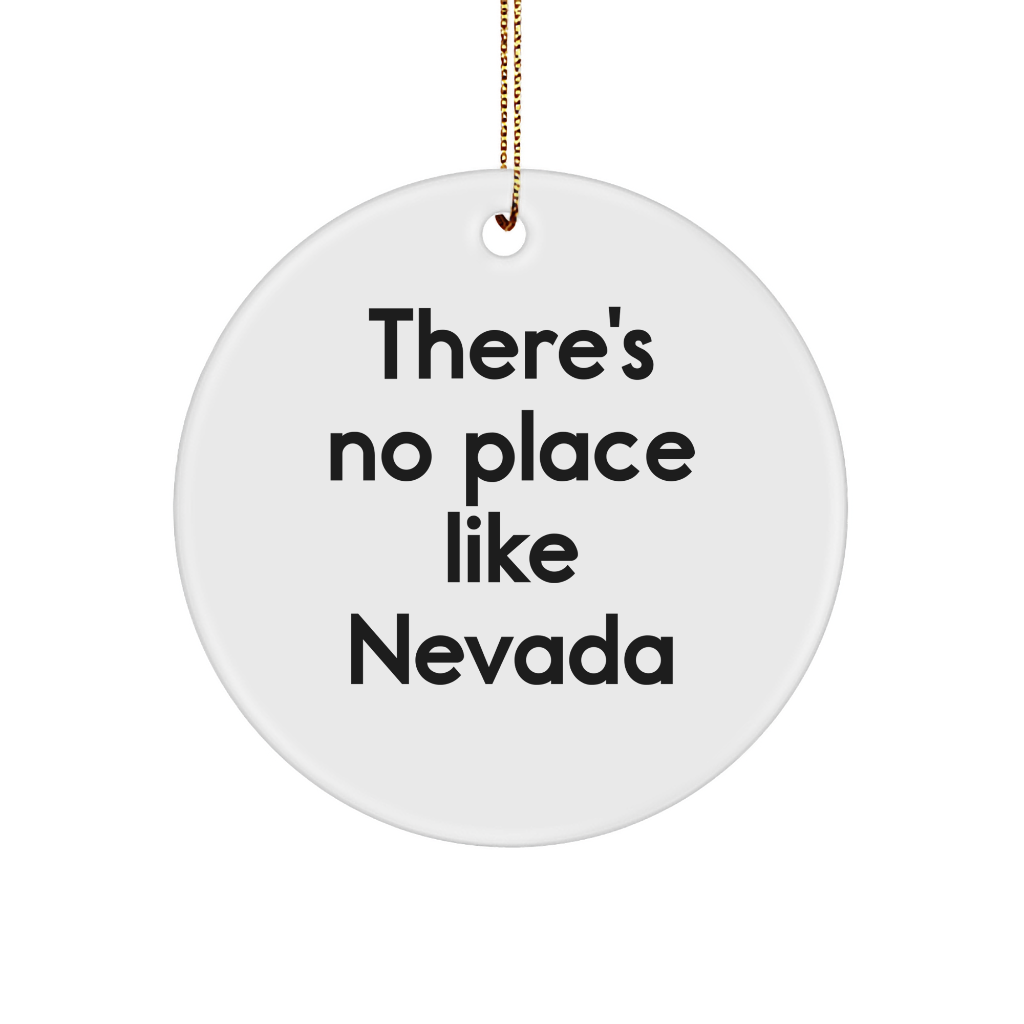 Nevada Circle Ornament,'There's No Place Like Nevada' Funny White Circle Ornament Gifts from Friends to Family for Christmas - Image 1
