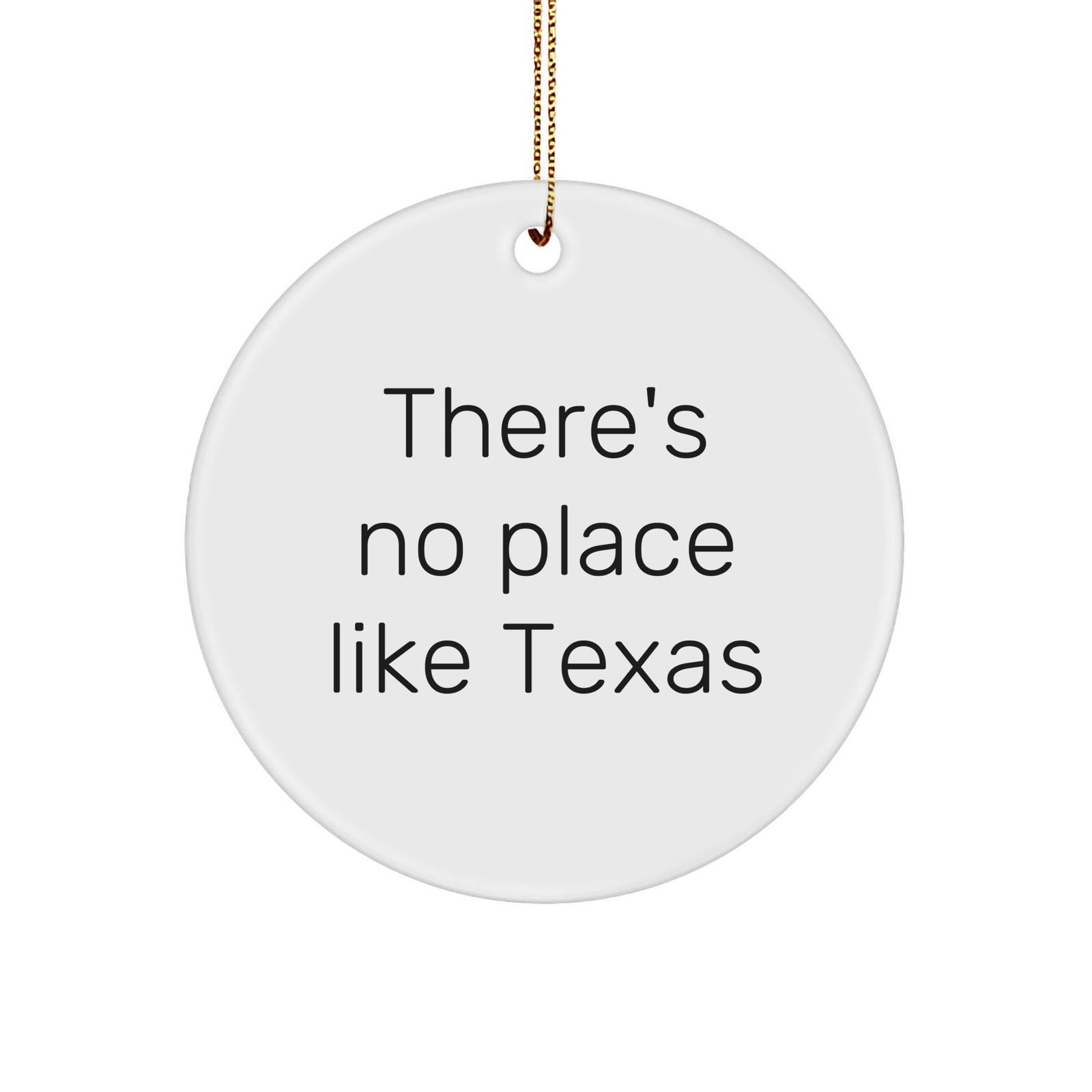 Texas Circle Ornament Gifts from Friends and Family, 'There's No Place Like Texas' Christmas Ornament, White, Circle Shaped, 2.75'' tall, 0.5 oz, Unique Texas Gifts - Image 1
