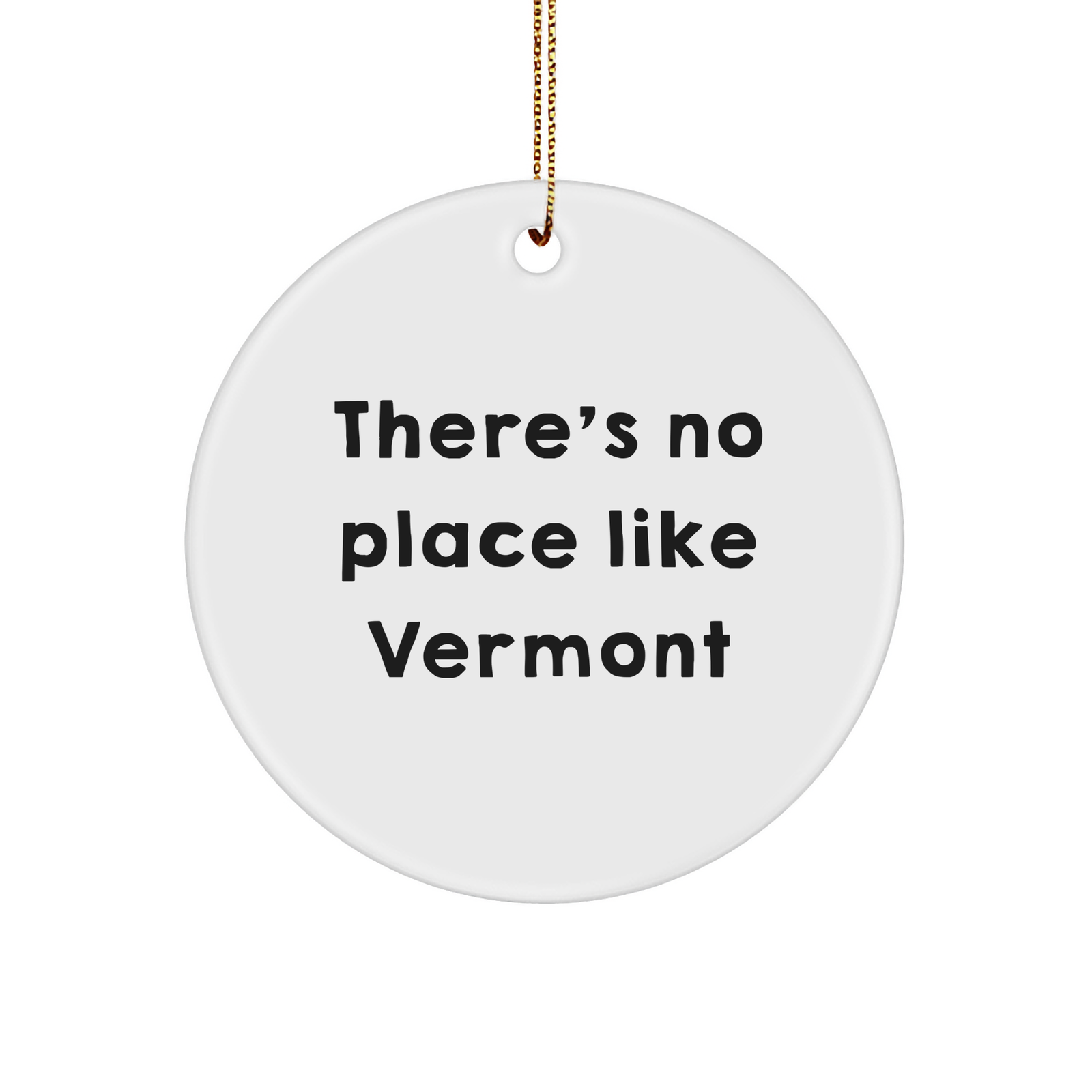 Funny 'There's No Place Like Vermont' Circle Ornament Gifts from Family for Friends and Coworkers - Image 1