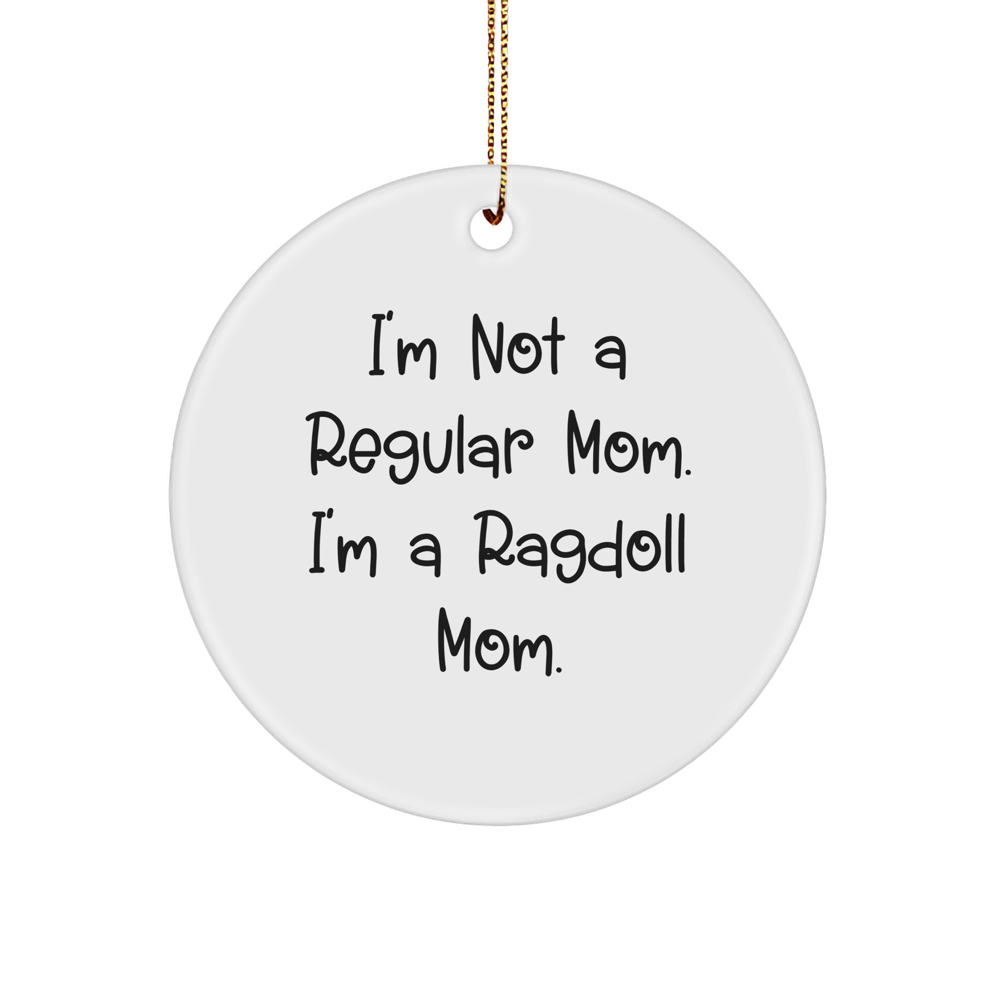Ragdoll Cat Mom Gifts from Family for Christmas Unique Circle Ornaments, 'I'm Not A Regular Mom. I'm A Ragdoll Mom.' - Image 1