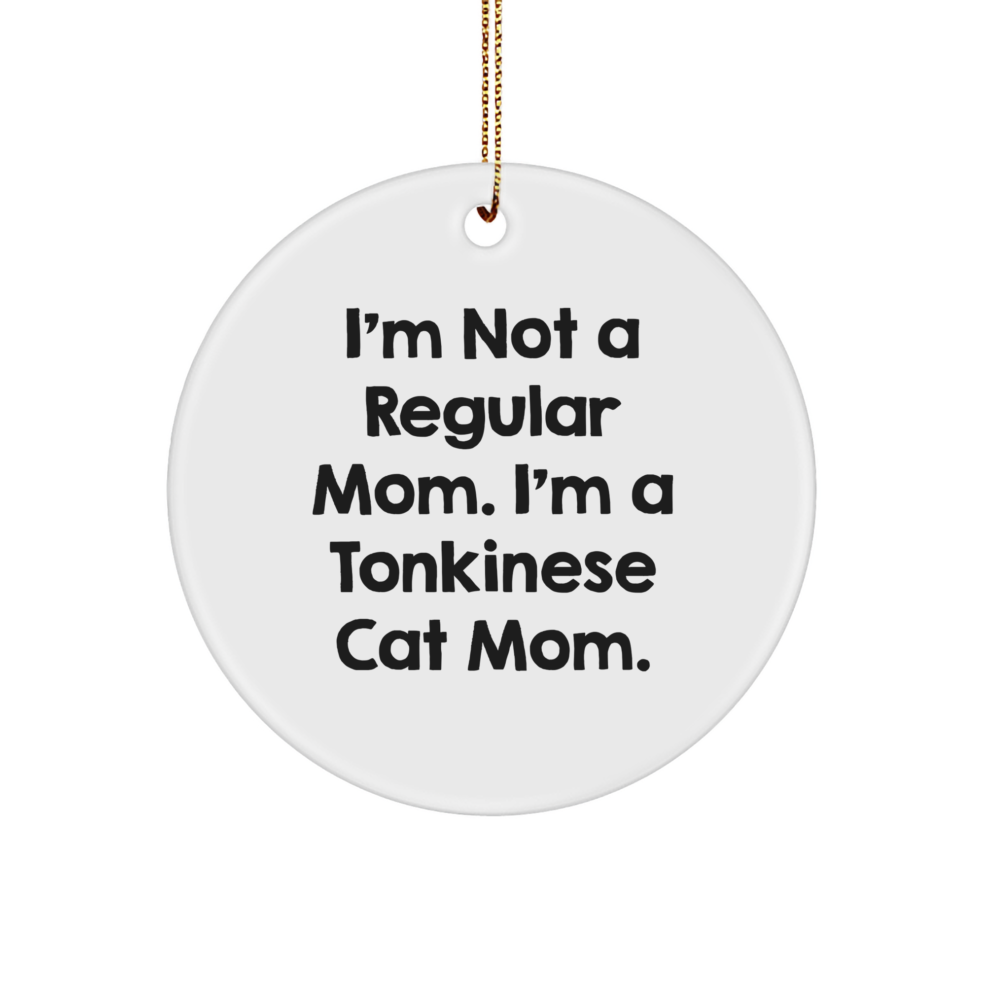 Tonkinese Cat Mom Funny Gifts from Family, Gifts for Tonkinese Cat Lovers, Circle Ornament Christmas Unique Gifts - Image 1