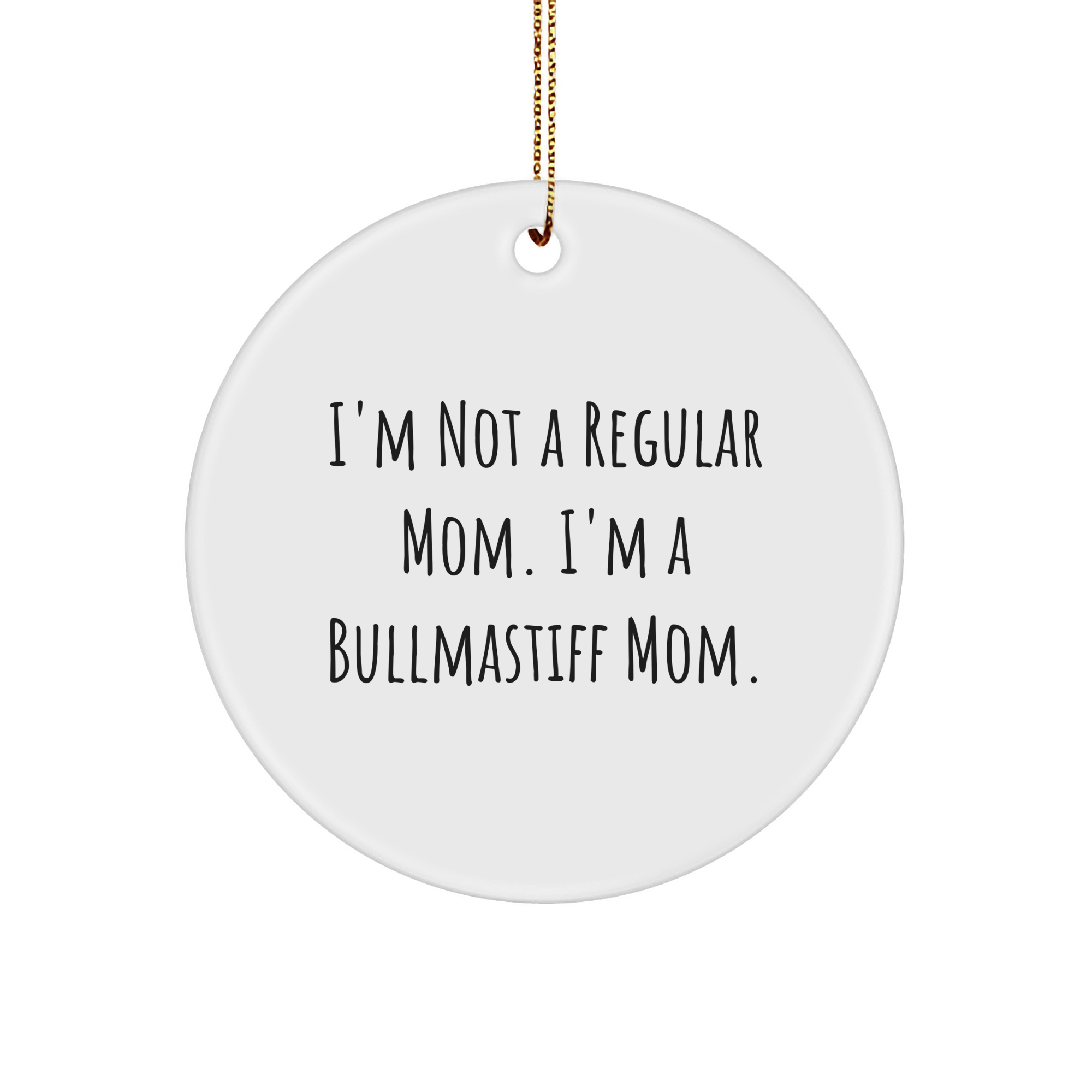 Bullmastiff Dog Mom Gifts, 'I'm Not A Regular Mom. I'm A Bullmastiff Mom.' Circle Ornament for Christmas, Gifts from Family, Gifts for Bullmastiff Dog Lovers, Unique Christmas Unique Gifts - Image 1
