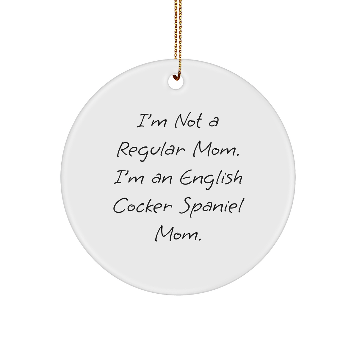 Funny English Cocker Spaniel Dog Mom Gifts, Circle Ornament for Christmas, Gifts from Mom to English Cocker Spaniel Dog Owners, Unique Presents for Dog Lovers - I&#39;m Not a Regular Mom - Image 1