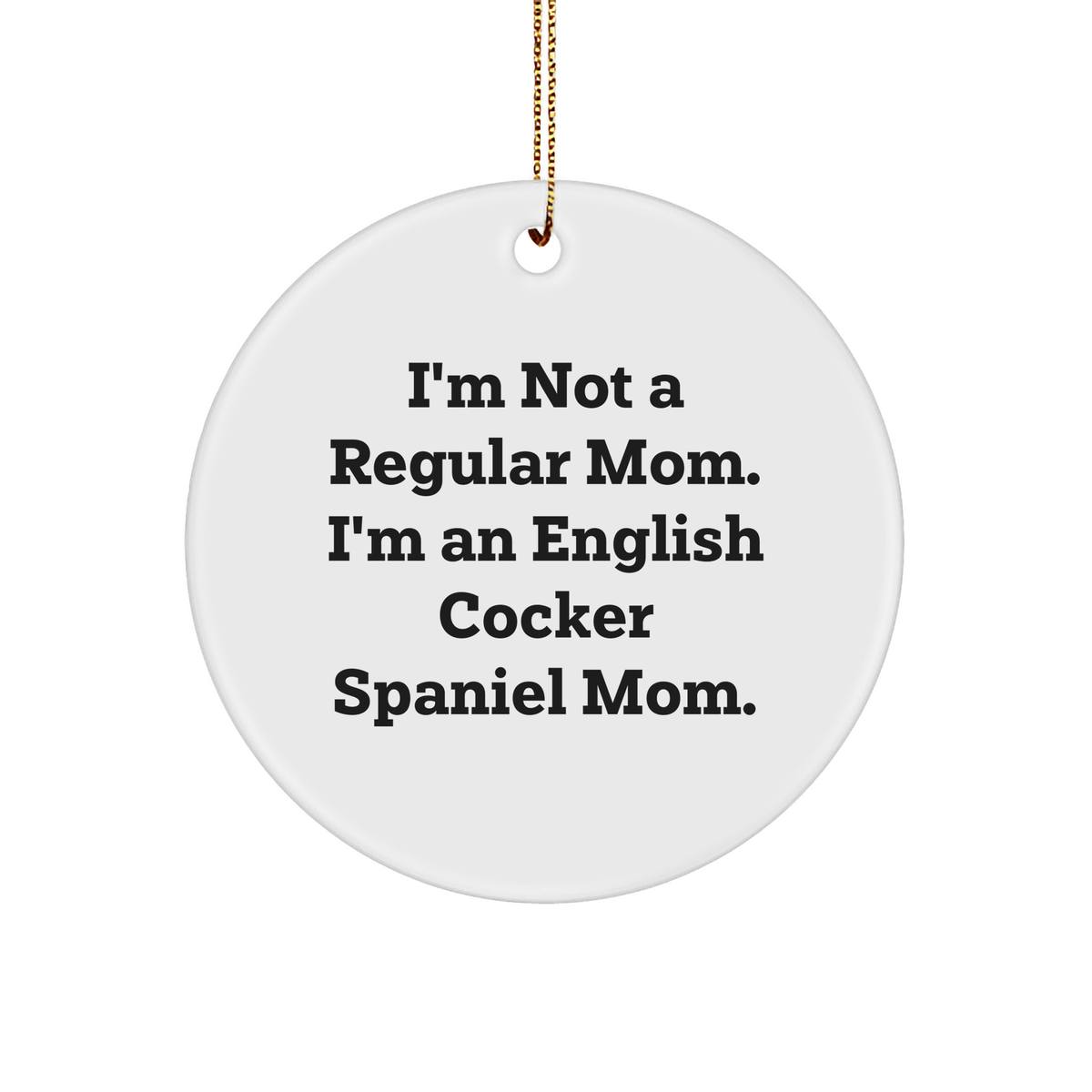 English Cocker Spaniel Mom Circle Ornament, Funny Christmas Unique Gift for Friends, Gifts from Mom, English Cocker Spaniel Dog Enthusiasts, Unique Circle Ornament - Image 1