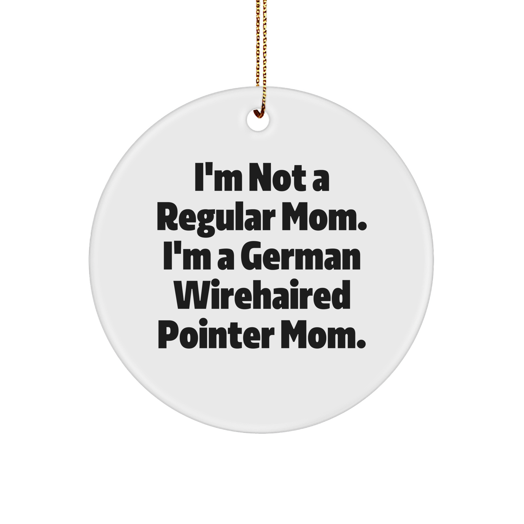 German Wirehaired Pointer Dog Mom, Funny Quote Circle Ornament, Gifts from Friends and Family for Christmas - Image 1