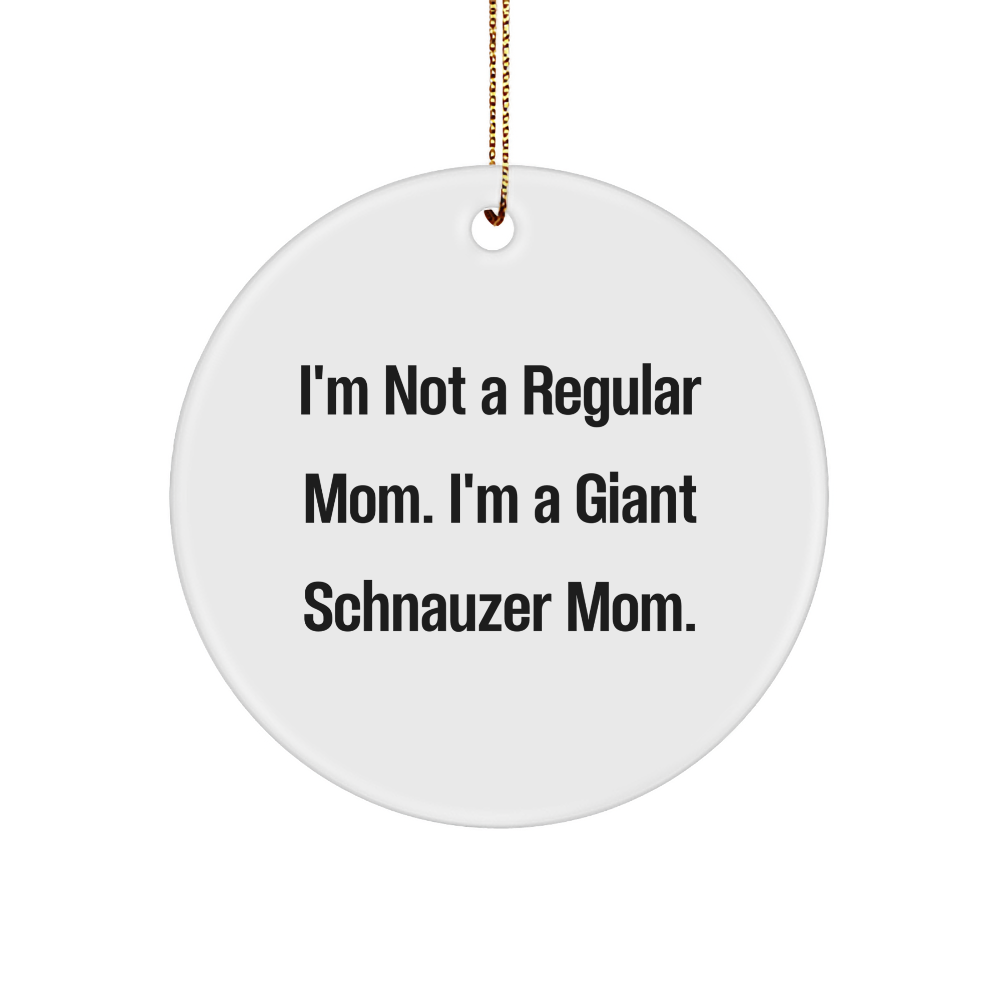 Giant Schnauzer Mom Gifts from Men for Giant Schnauzer Dog, Funny Circle Ornament for Christmas - Image 1