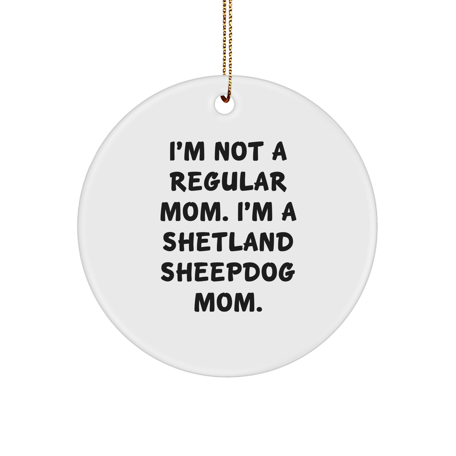 Shetland Sheepdog Mom's Christmas Joy, Circle Ornament Gifts from Shetland Sheepdog Lovers, Gifts for Shetland Sheepdog Enthusiasts, Funny Holiday Decor - Image 1