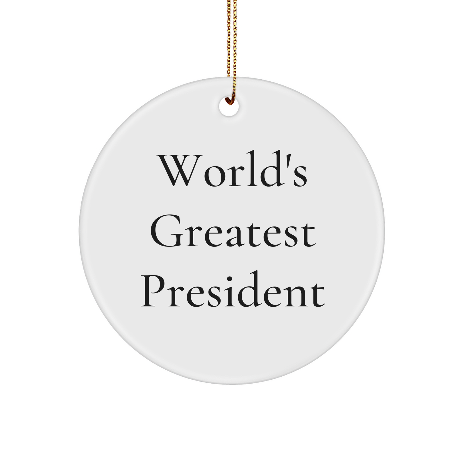 President's Proud Circle Ornament, Gifts from Friends and Family, 'World's Greatest President' Quote, White Color, 2.75" Tall, 0.5 oz, Perfect for Christmas - Image 1