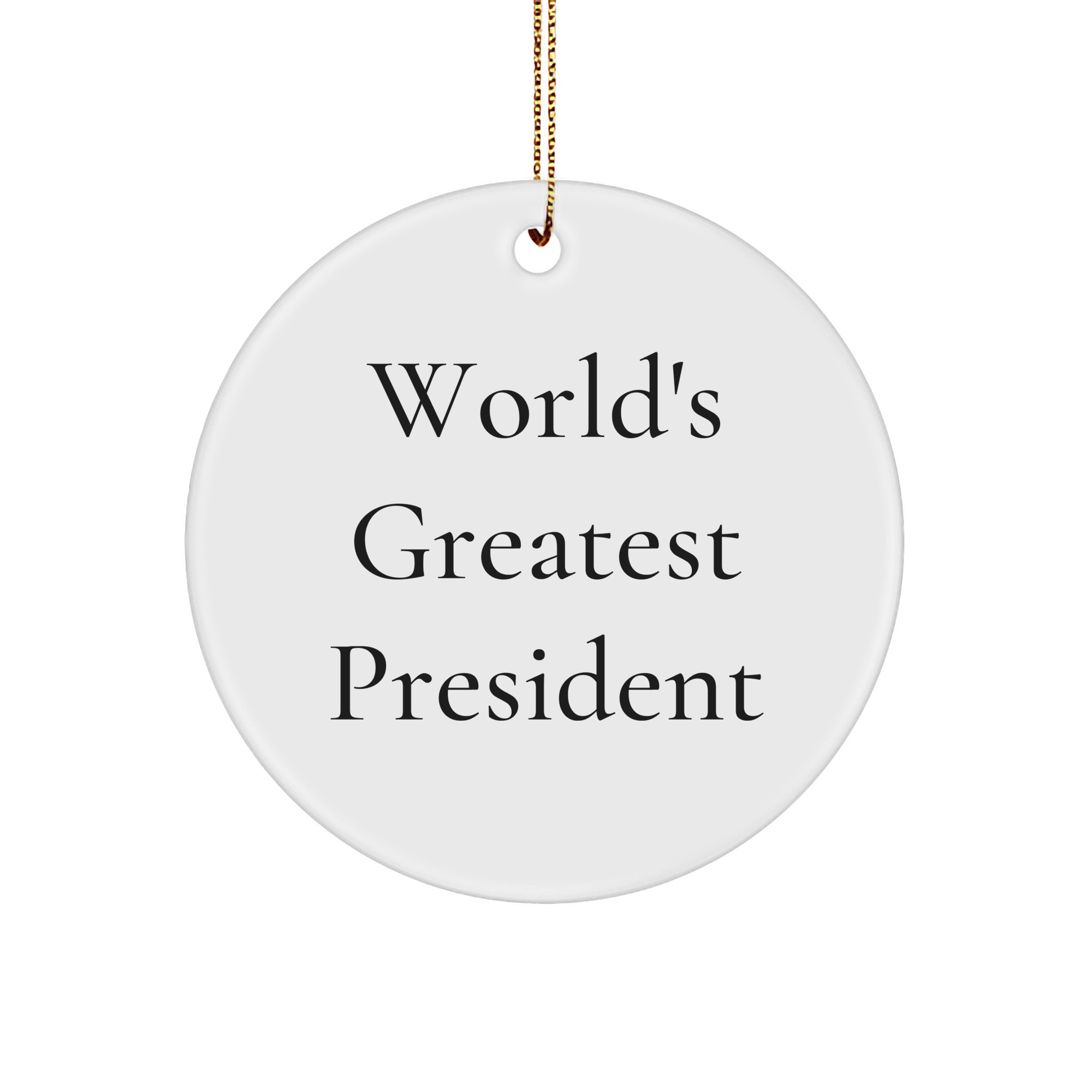 President's Proud Circle Ornament, Gifts from Friends and Family, 'World's Greatest President' Quote, White Color, 2.75" Tall, 0.5 oz, Perfect for Christmas - Image 1