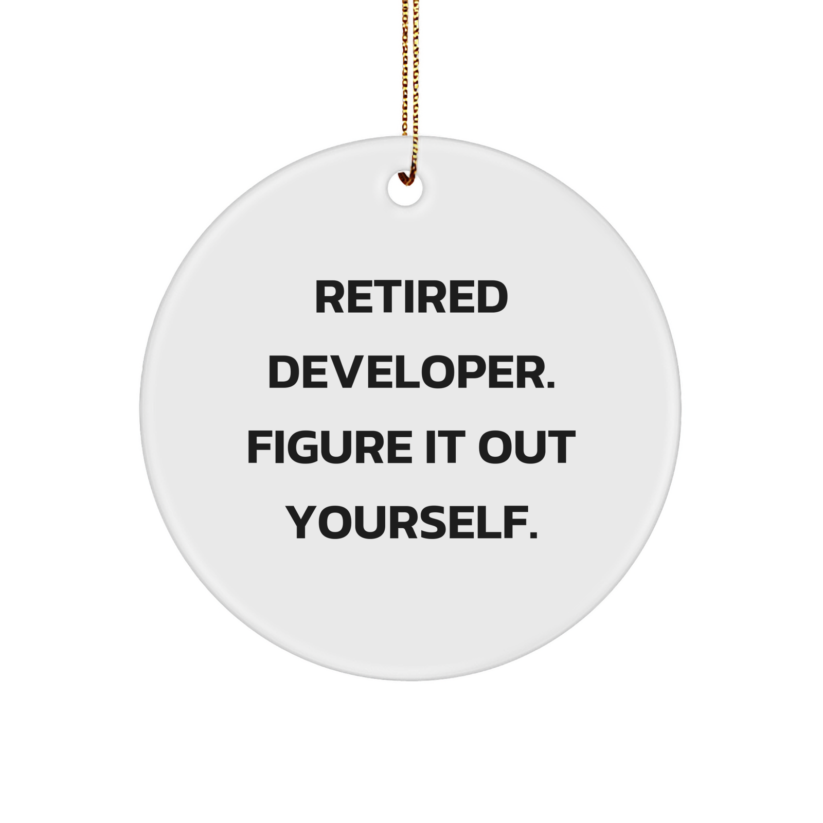Funny Developer Gifts from Family for Christmas - 'Figure It Out Yourself.' Circle Ornament - Image 1