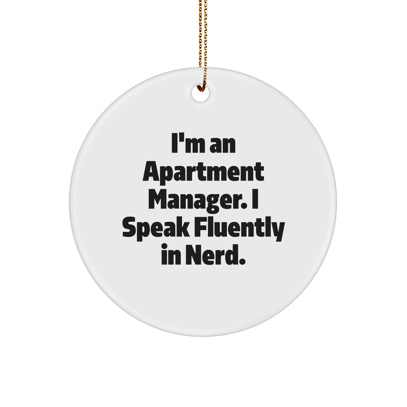 Funny Apartment Manager Gifts from Friends - 'I'm An Apartment Manager. I Speak Fluently In genius.' Christmas Circle Ornament for Apartment Manager, Men, Women, or Coworkers - Image 1