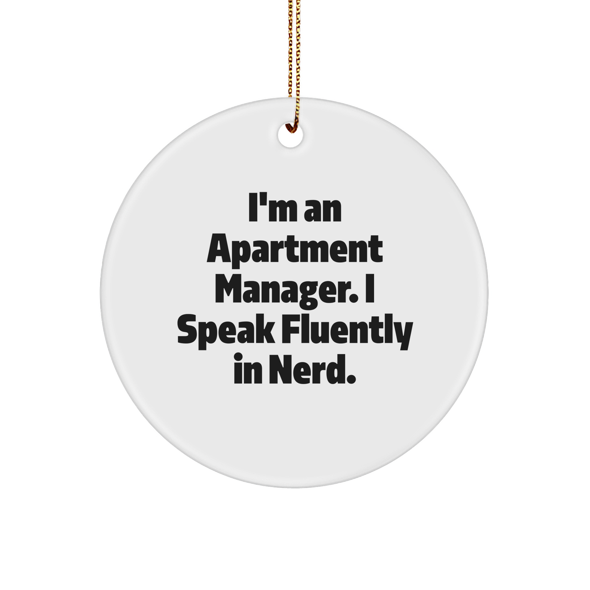 Funny Apartment Manager Gifts from Friends - 'I'm An Apartment Manager. I Speak Fluently In genius.' Christmas Circle Ornament for Apartment Manager, Men, Women, or Coworkers - Image 1