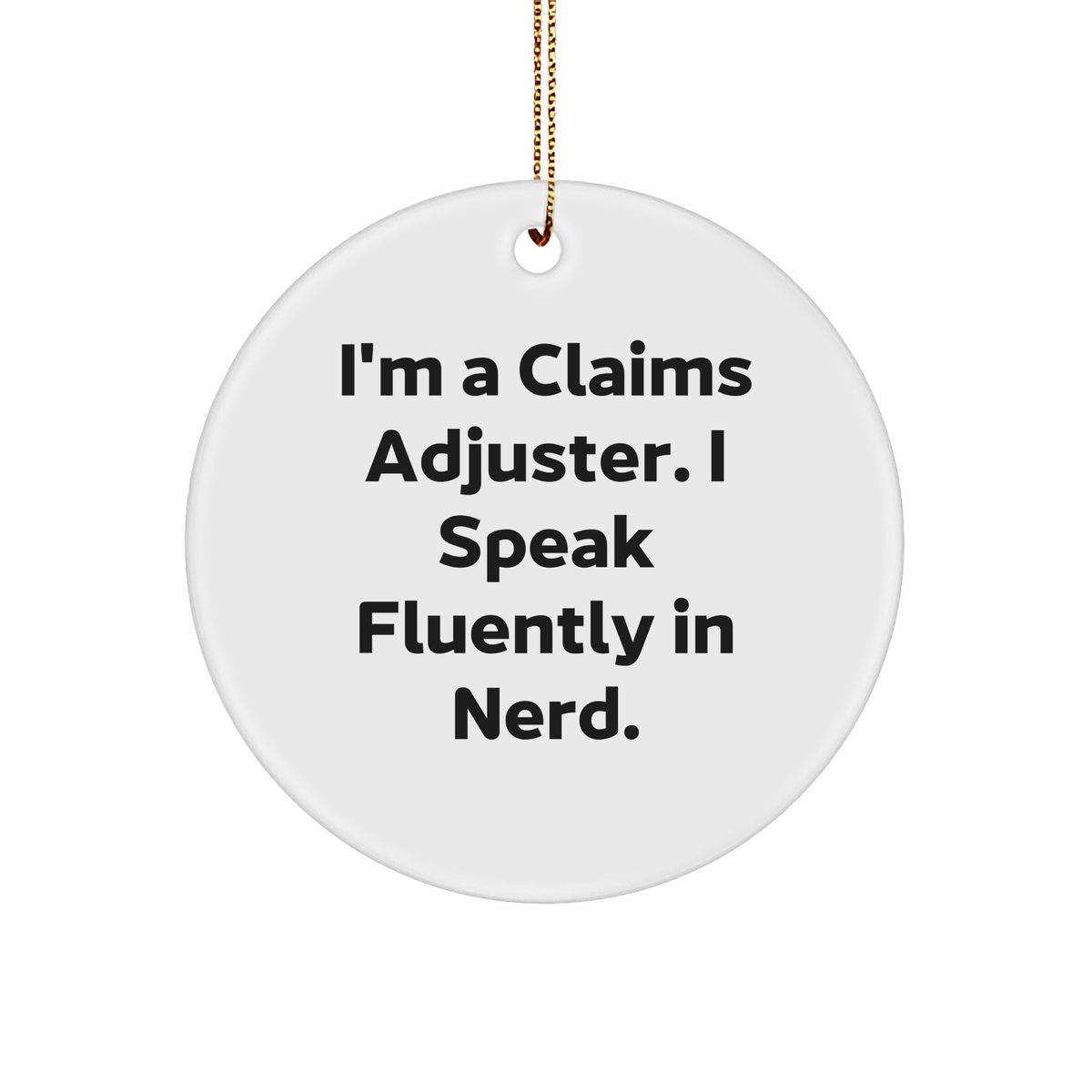 Funny Claims Adjuster Gifts from Friends for Christmas - Circle Ornament I&#39;m A Claims Adjuster. I Speak Fluently In genius., Durable MDF, High-Gloss Finish - Image 1