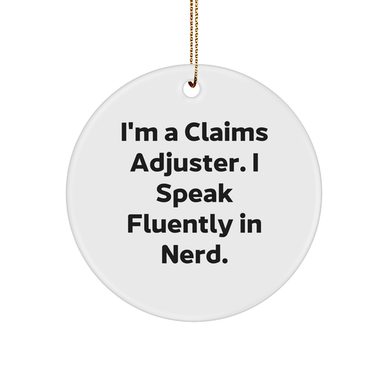 Funny Claims Adjuster Gifts from Friends for Christmas - Circle Ornament I'm A Claims Adjuster. I Speak Fluently In genius., Durable MDF, High-Gloss Finish - Image 1