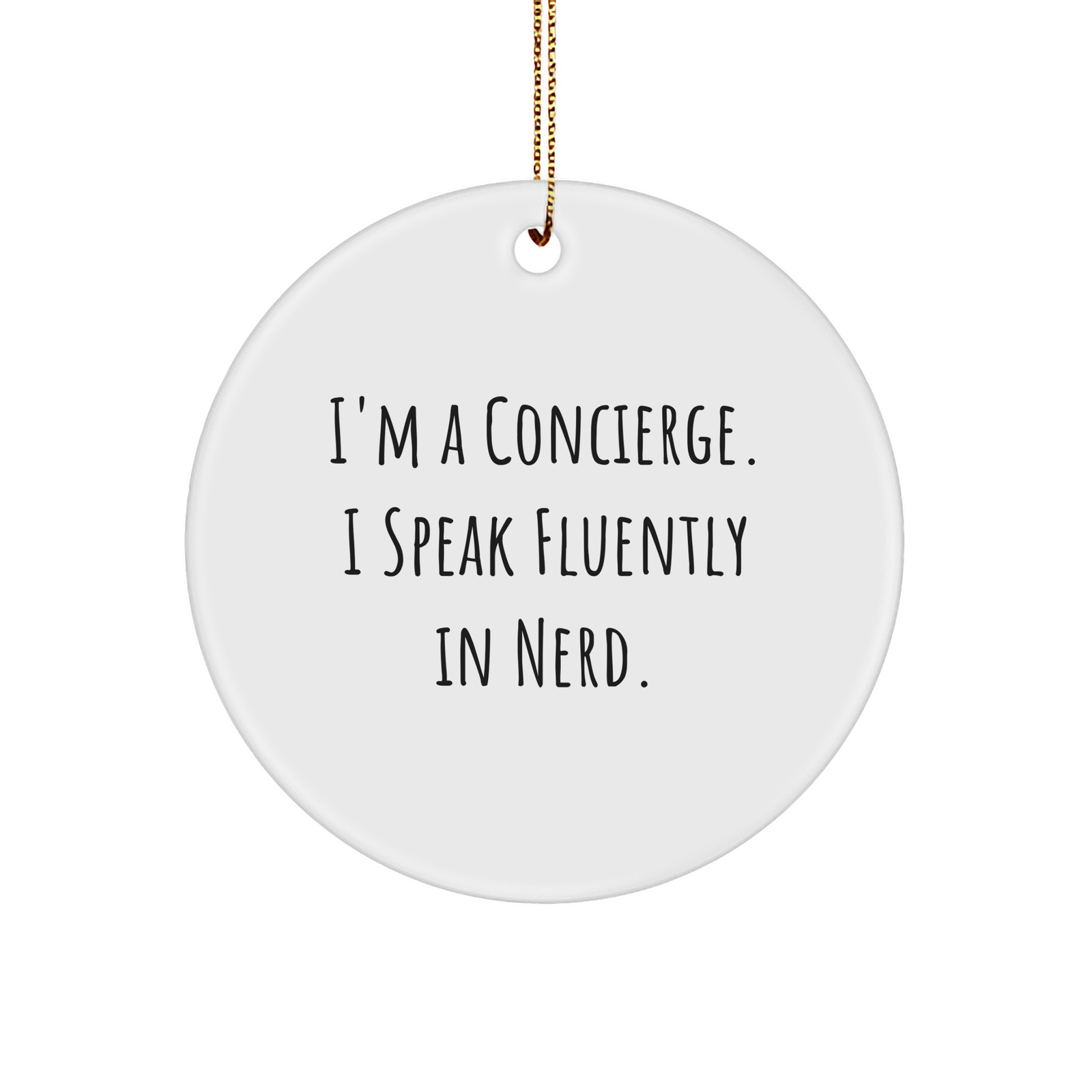 Funny Concierge Gifts for Men from Friends - I'm A Concierge. I Speak Fluently In genius. Christmas Circle Ornament - Image 1