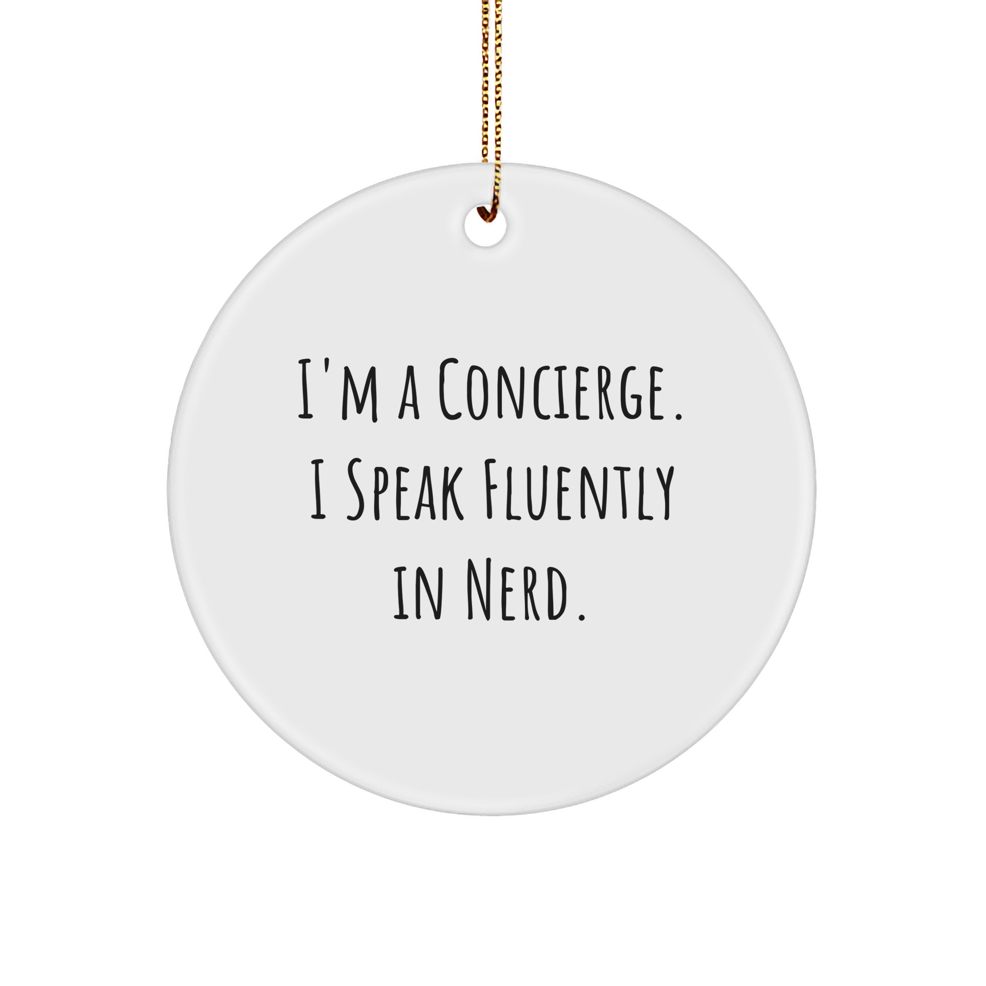 Funny Concierge Gifts for Men from Friends - I'm A Concierge. I Speak Fluently In genius. Christmas Circle Ornament - Image 1